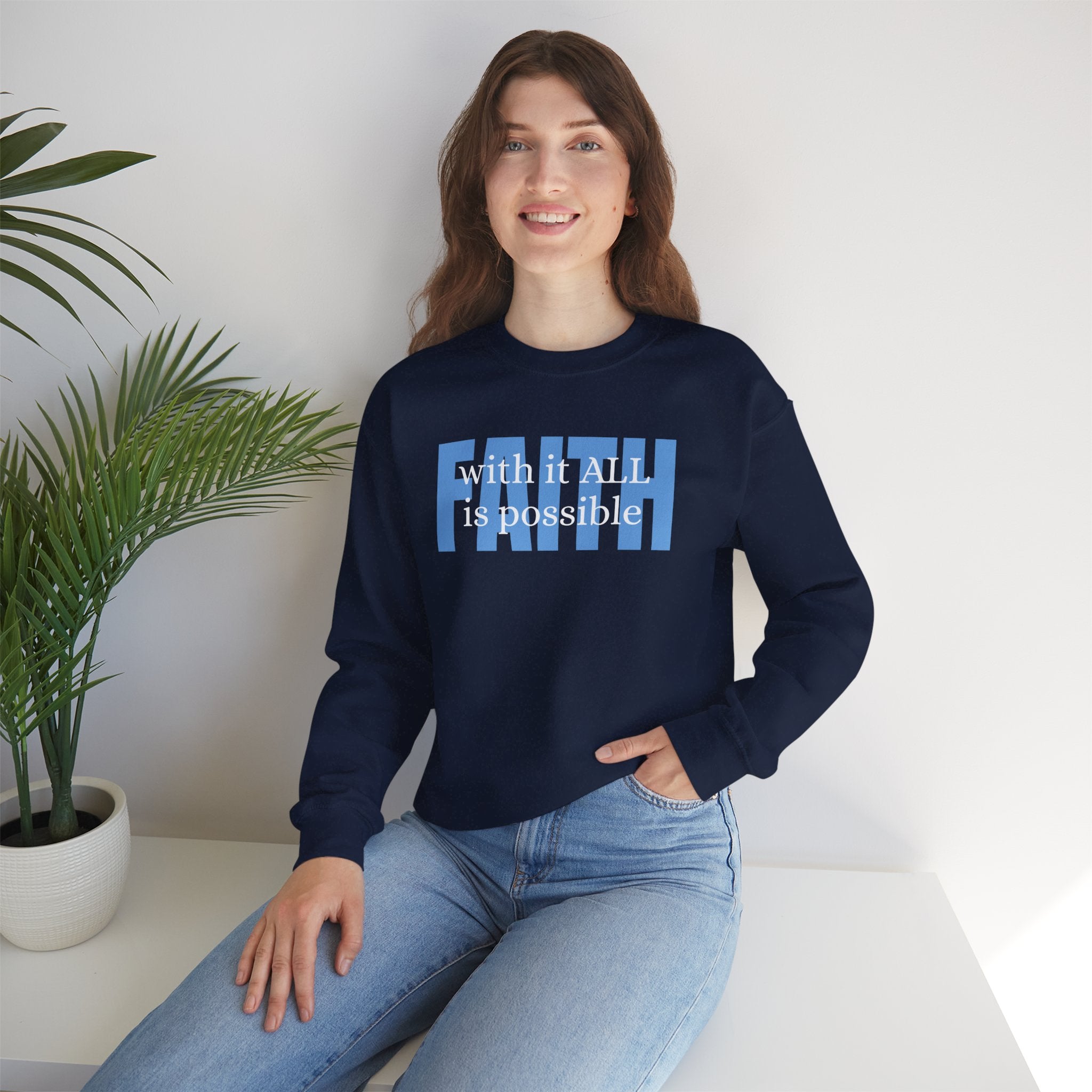Faith Crewneck Sweatshirt — "With It All Is Possible" Inspirational Pullover