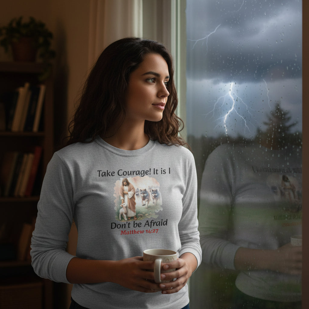 Christian Long Sleeve Tee — "Take Courage! It Is I. Don't Be Afraid" (Matthew 14:27)