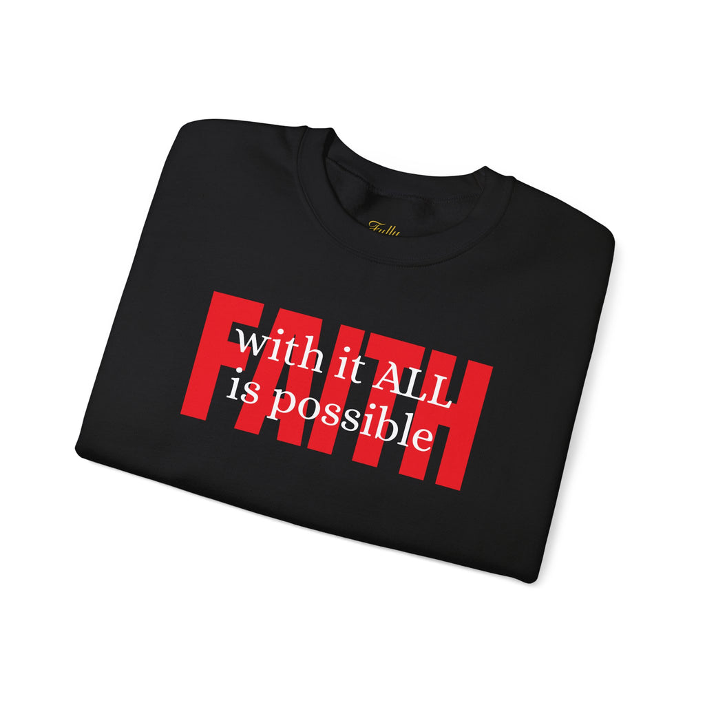 Faith Crewneck Sweatshirt — "With It All Is Possible" Inspirational Pullover