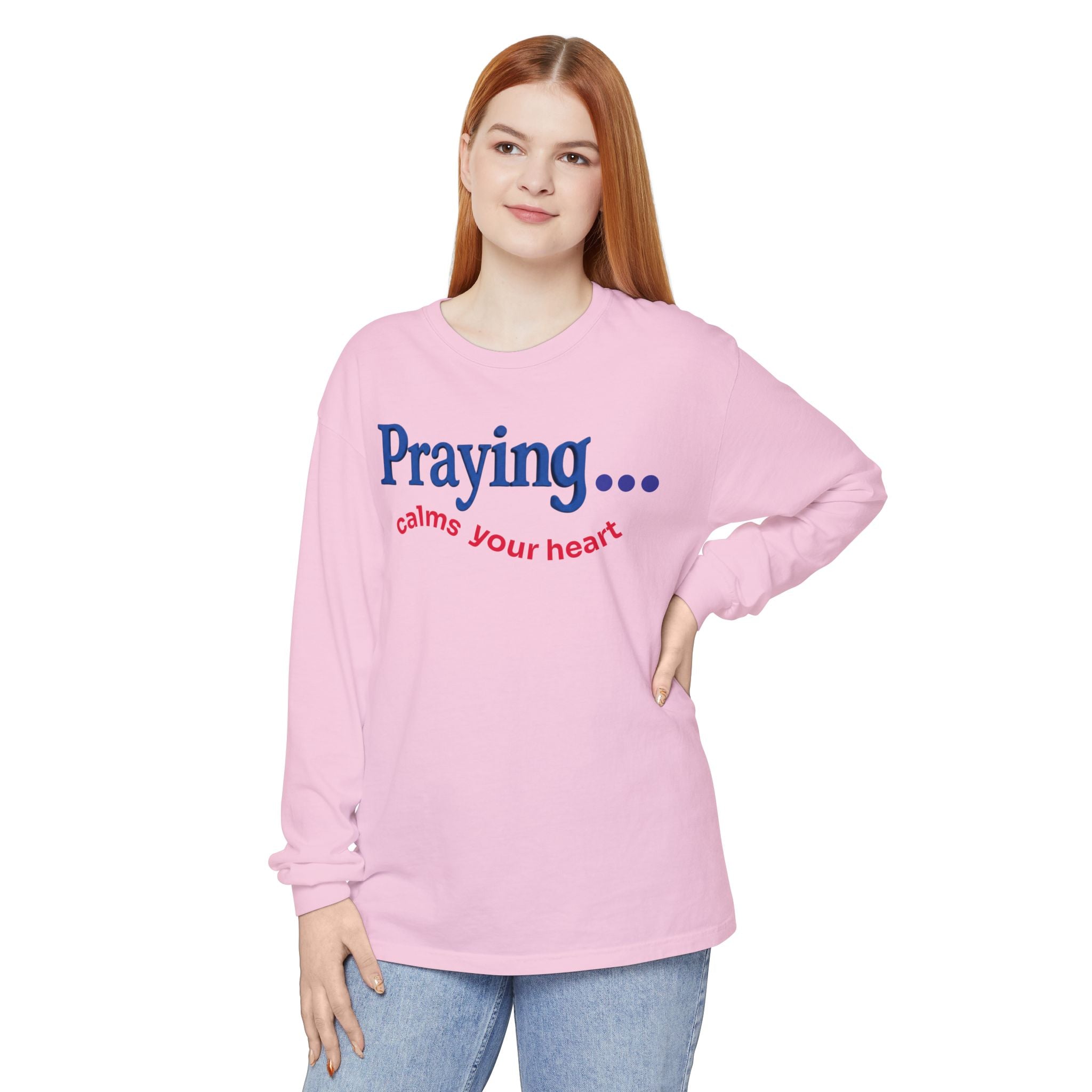 Praying... Calms Your Heart Long Sleeve Tee