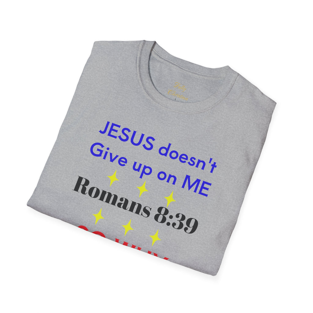 Romans 8:39 'So Why Should I' Christian T-Shirt