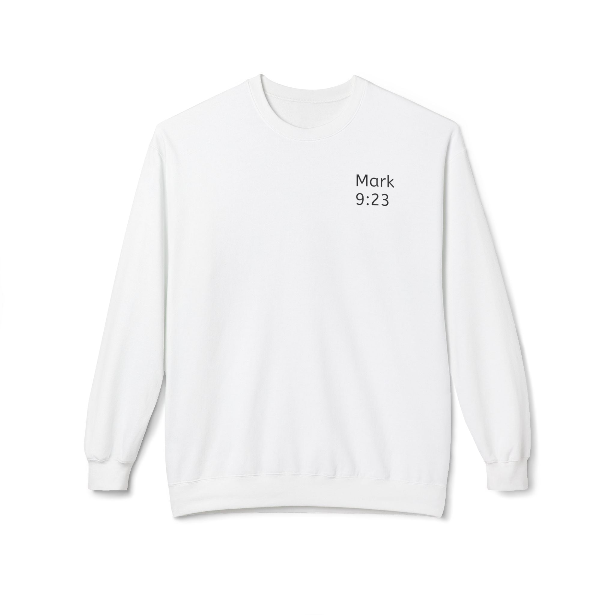 Faith- Mark 9:23- Sweatshirt