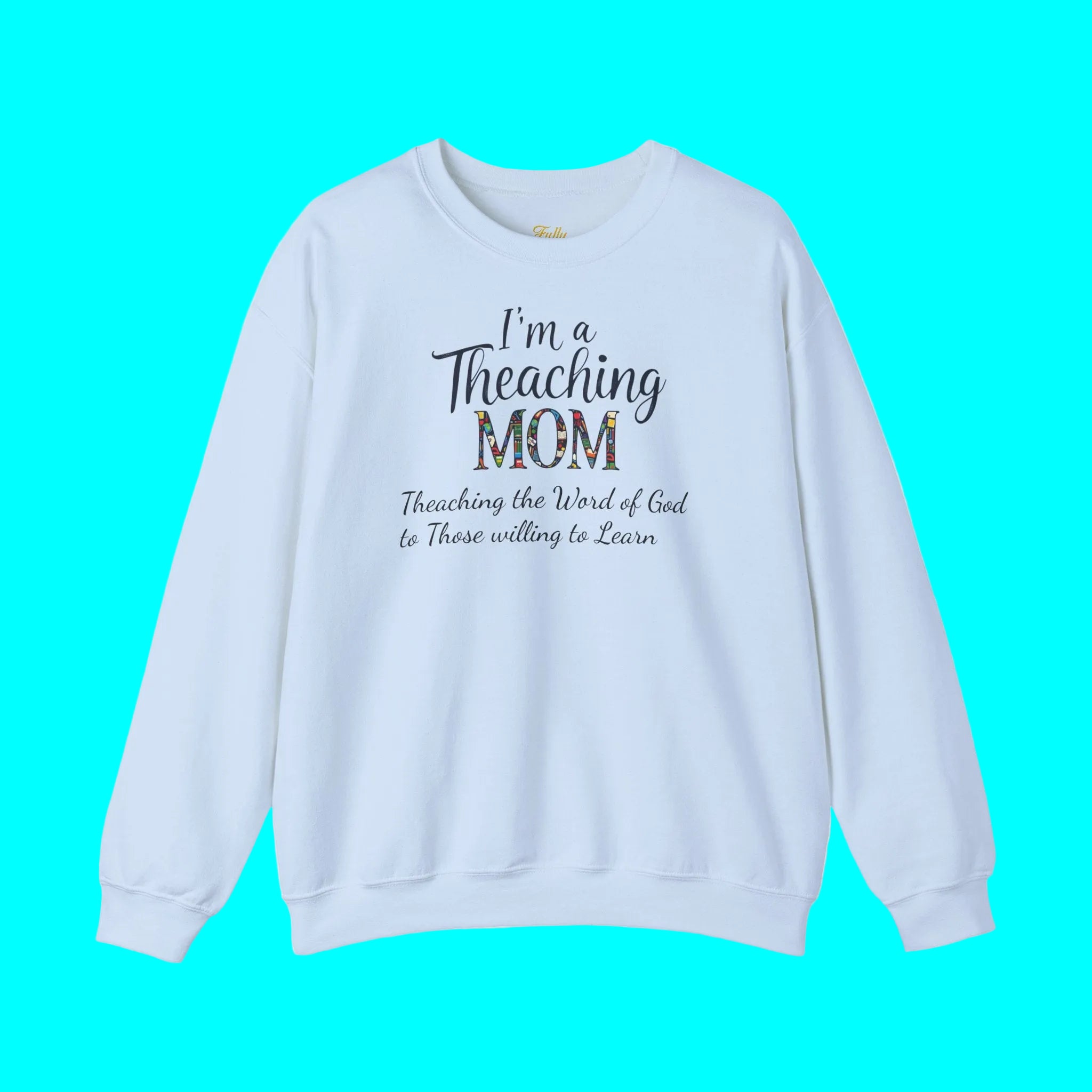 Teaching Mom Sweatshirt — "I'm a Teaching MOM" Christian Faith Crewneck