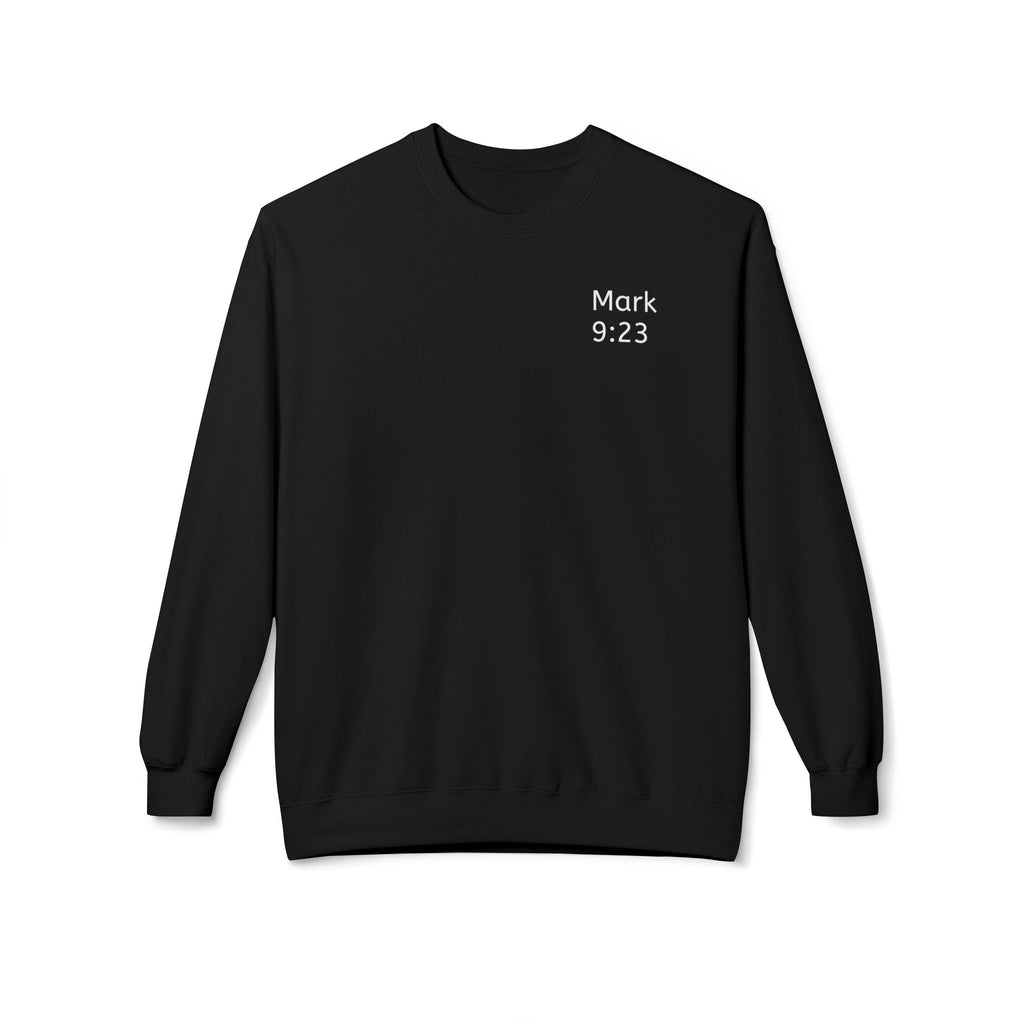 Faith- Mark 9:23- Sweatshirt