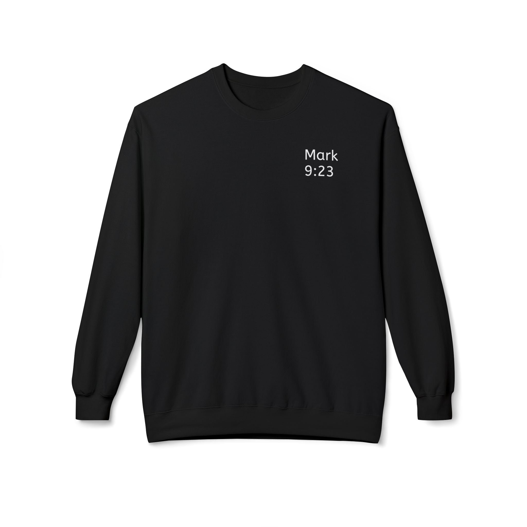 Faith- Mark 9:23- Sweatshirt