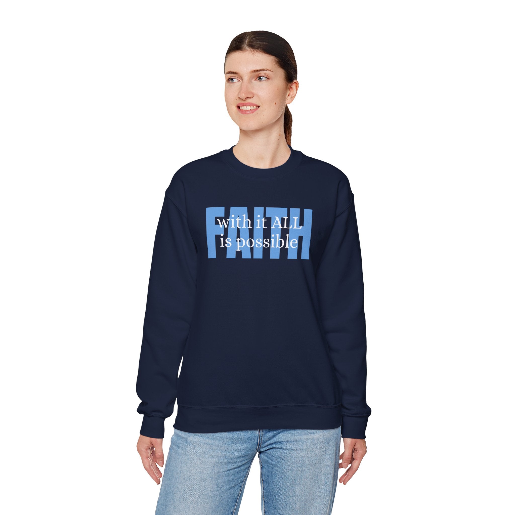 Faith Crewneck Sweatshirt — "With It All Is Possible" Inspirational Pullover