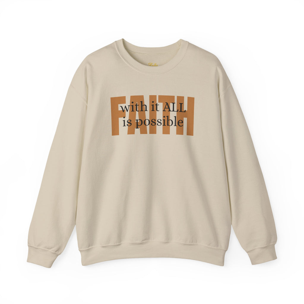 Faith Crewneck Sweatshirt — "With It All Is Possible" Inspirational Pullover