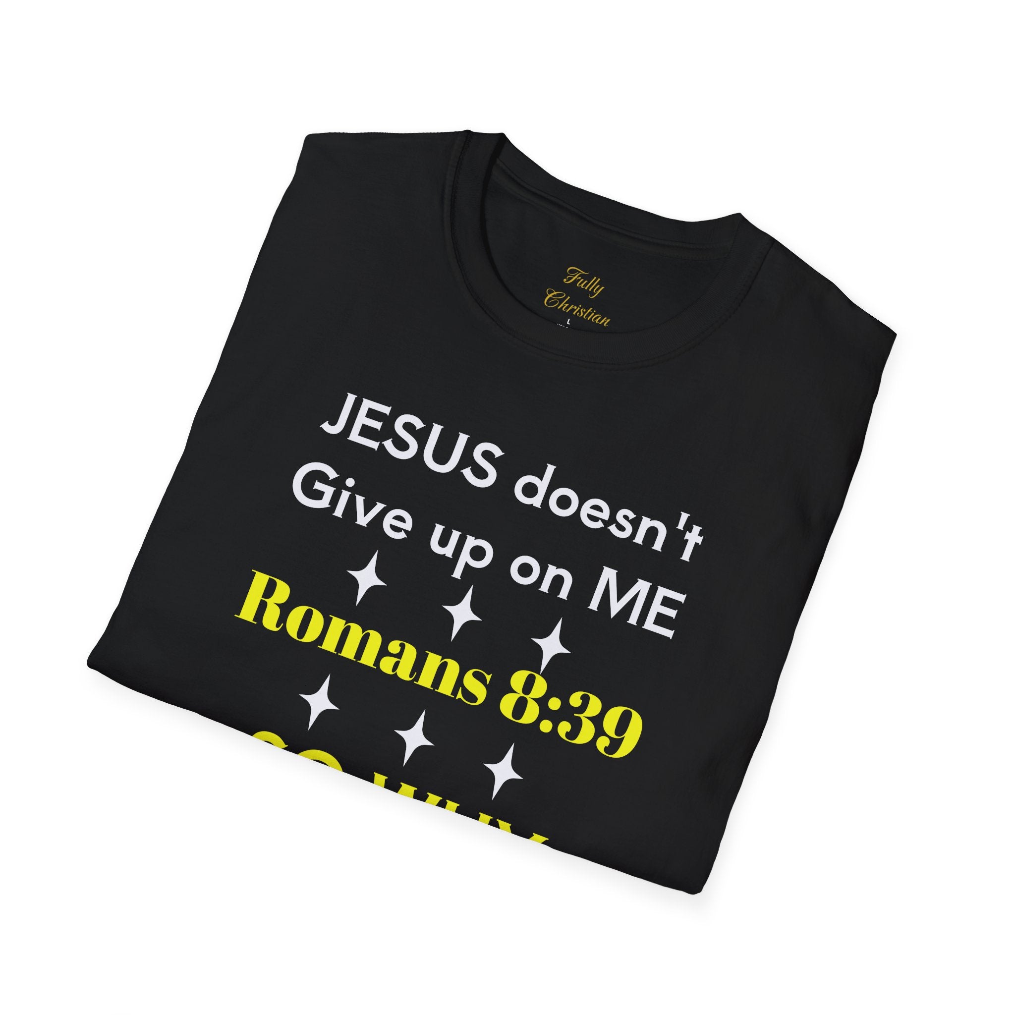 Romans 8:39 'So Why Should I' Christian T-Shirt
