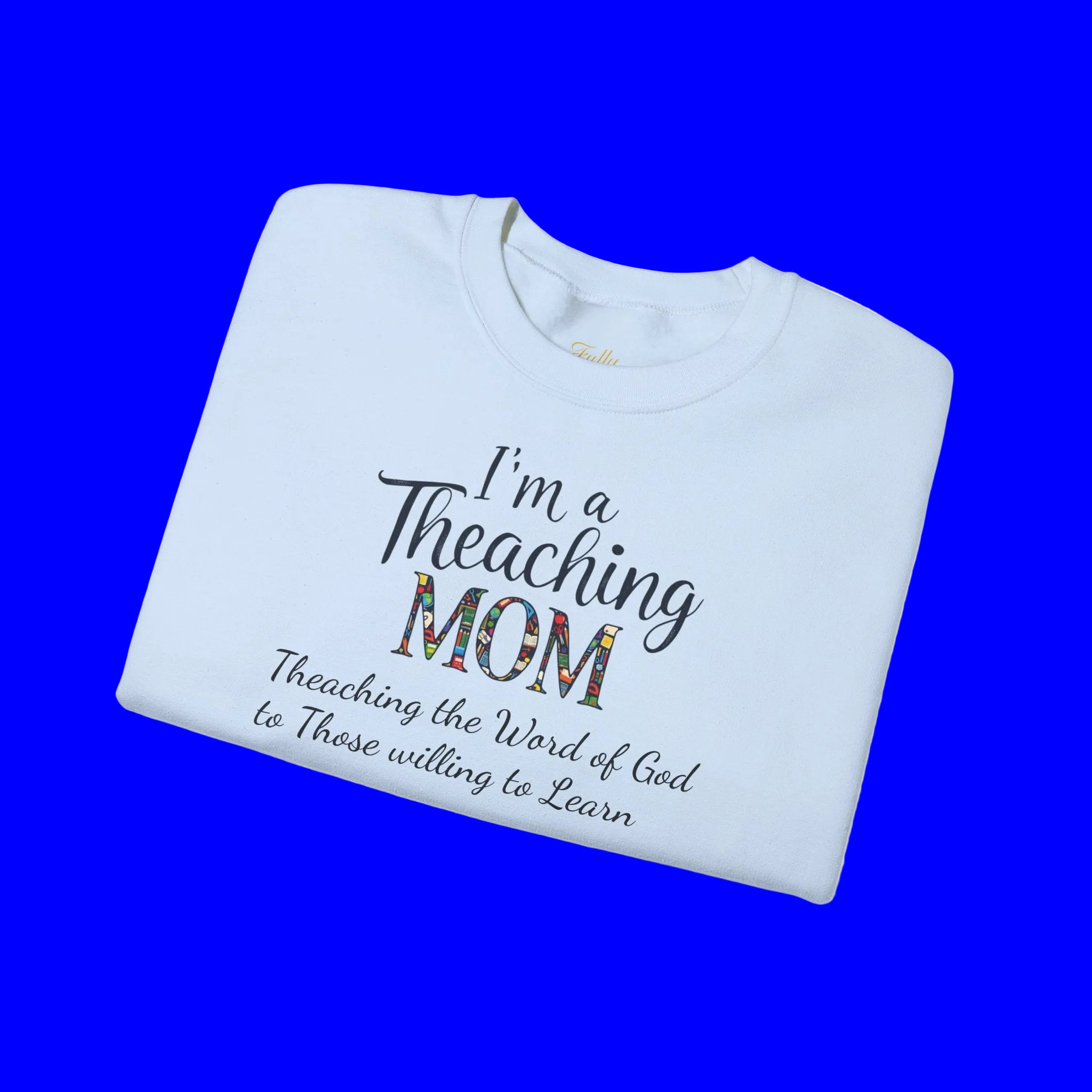Teaching Mom Sweatshirt — "I'm a Teaching MOM" Christian Faith Crewneck