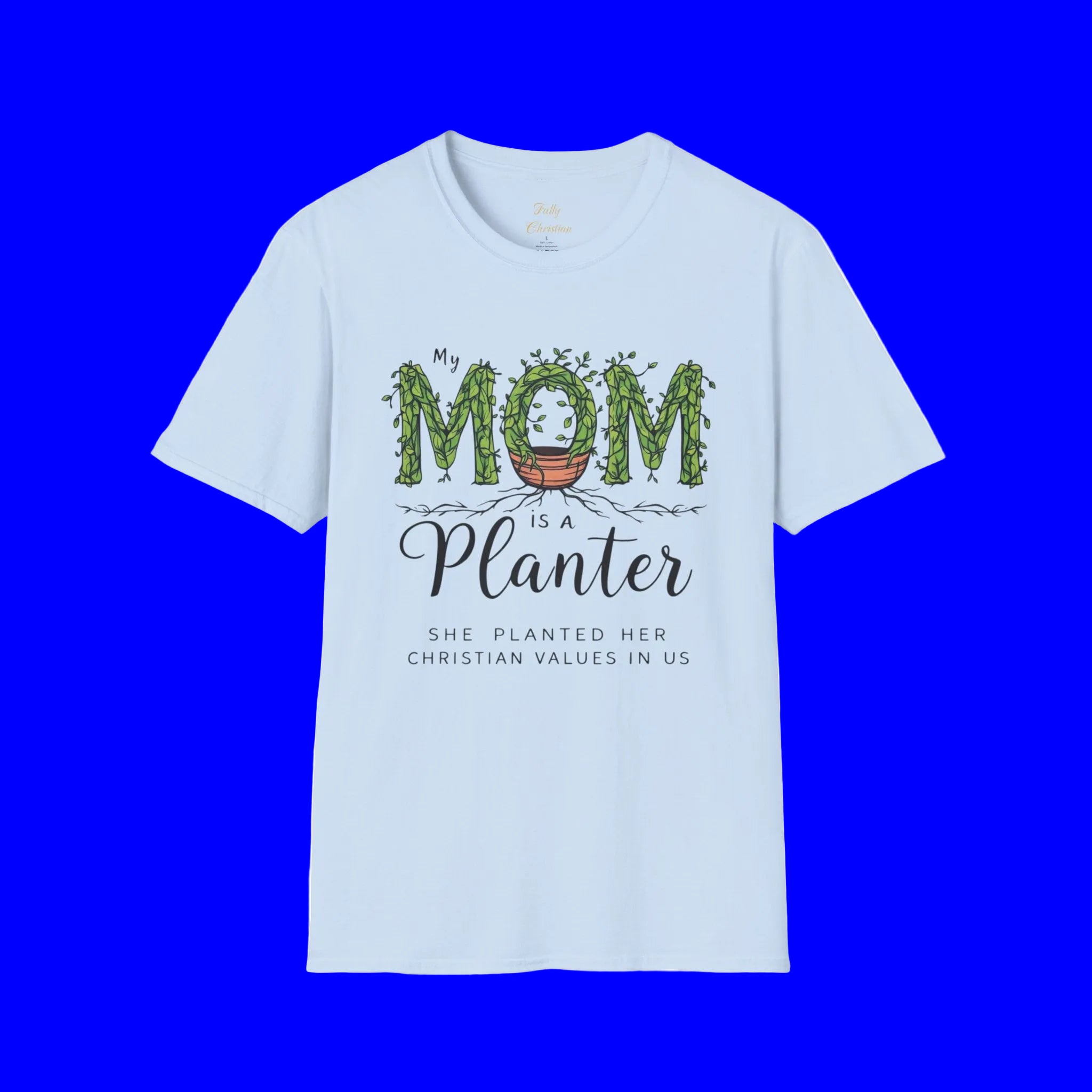 Mom Is a Planter T-Shirt — Christian Gardening Mother's Day Gift
