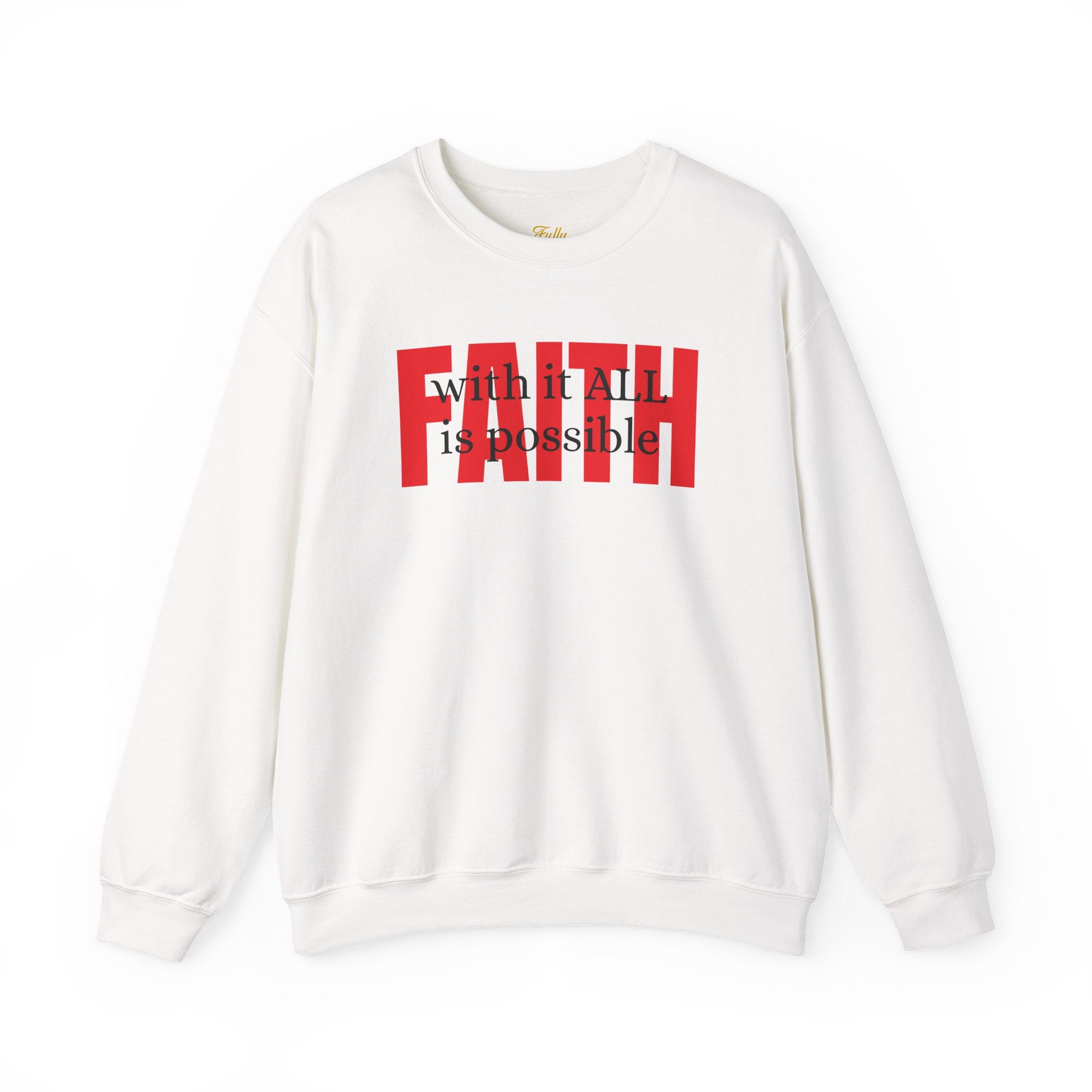 Faith Crewneck Sweatshirt — "With It All Is Possible" Inspirational Pullover