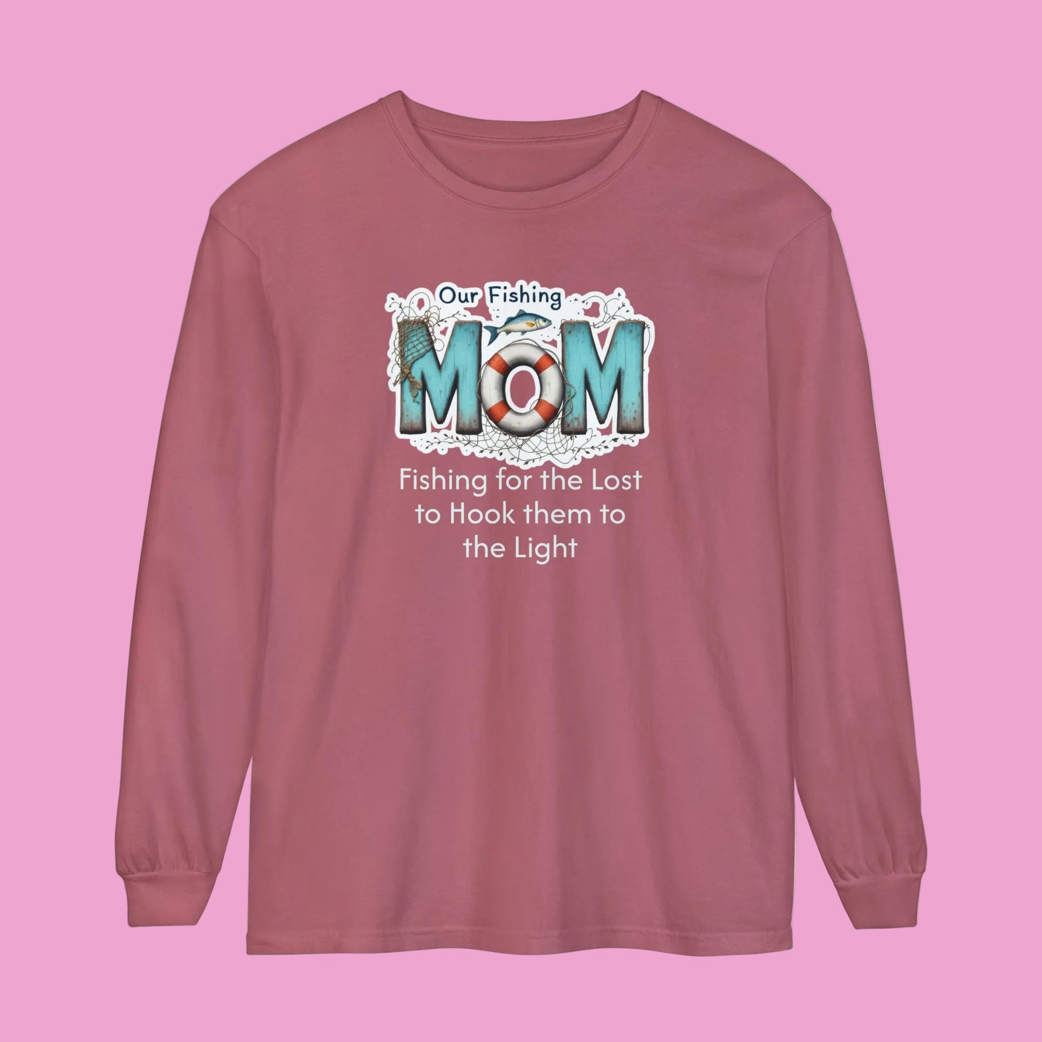 Fishing Mom Long Sleeve T‑Shirt — “Fishing for the Lost to Hook Them to the Light”