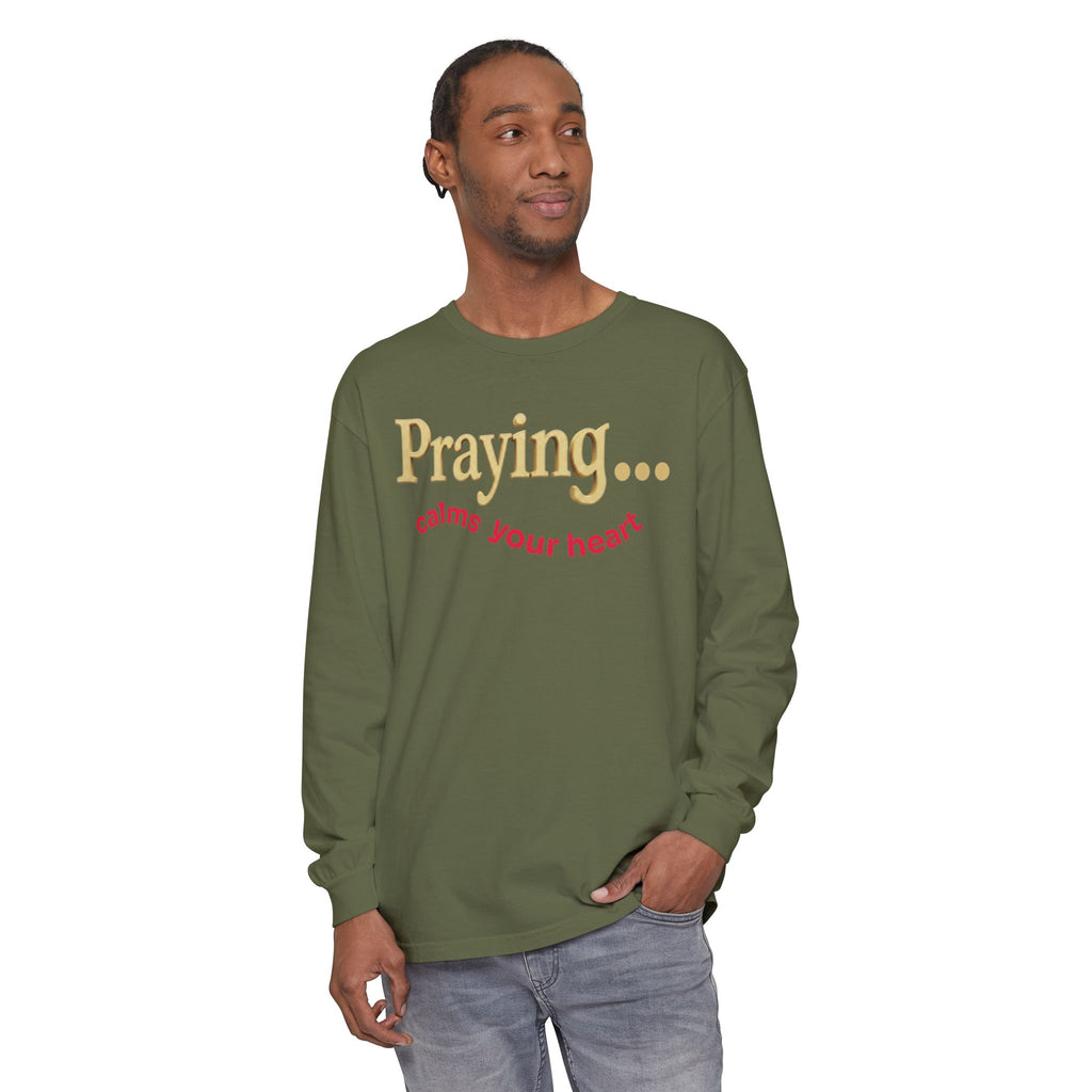 Praying... Calms Your Heart Long Sleeve Tee