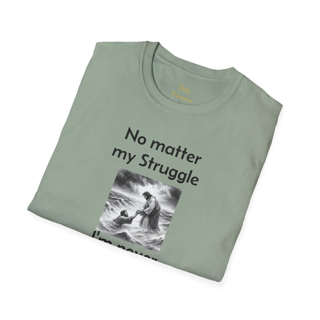 T-Shirt — "No Matter My Struggle I'm Never Alone" Inspirational Jesus Comfort Tee