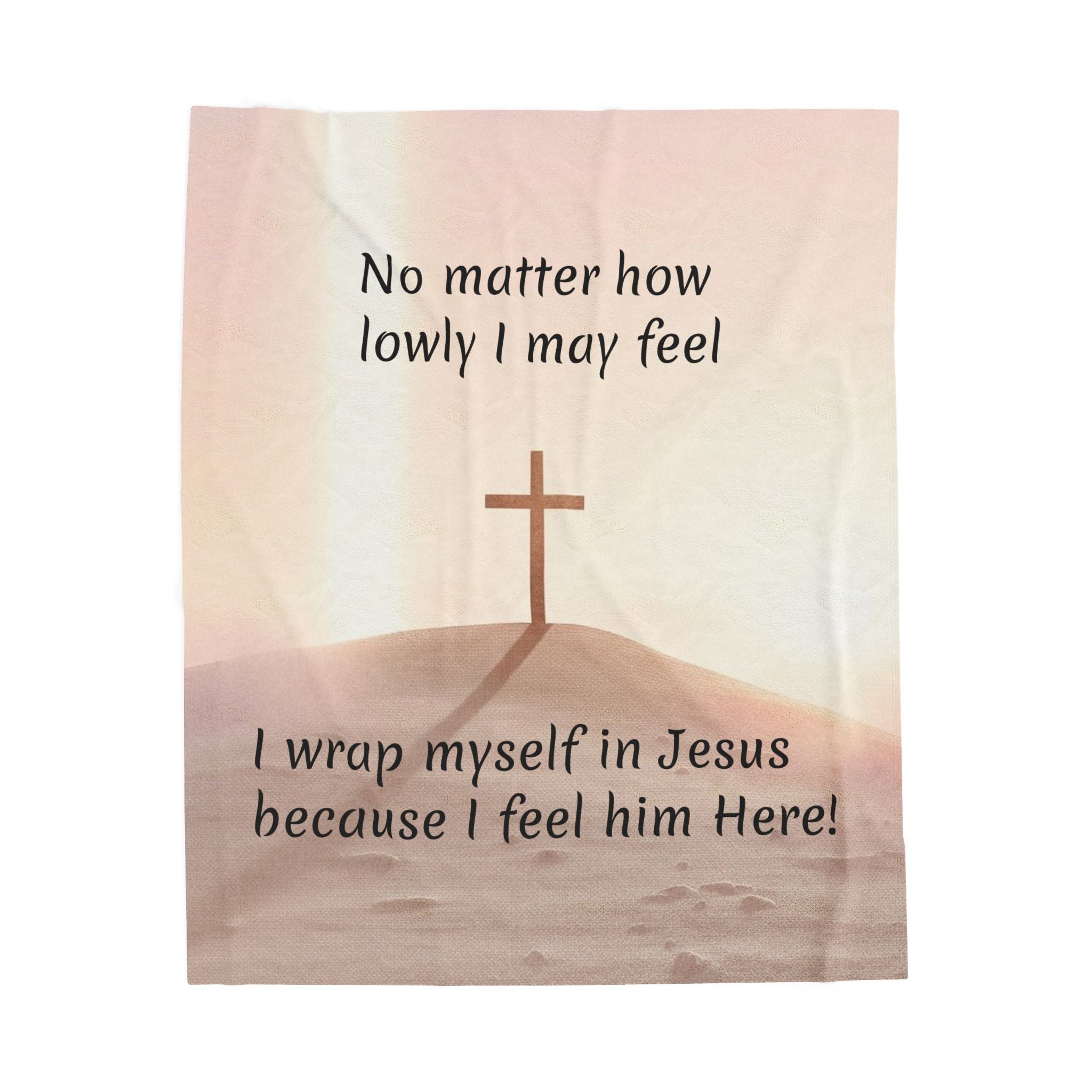 Christian Velveteen Plush Blanket — "I wrap myself in Jesus because I feel him Here" Inspirational Throw