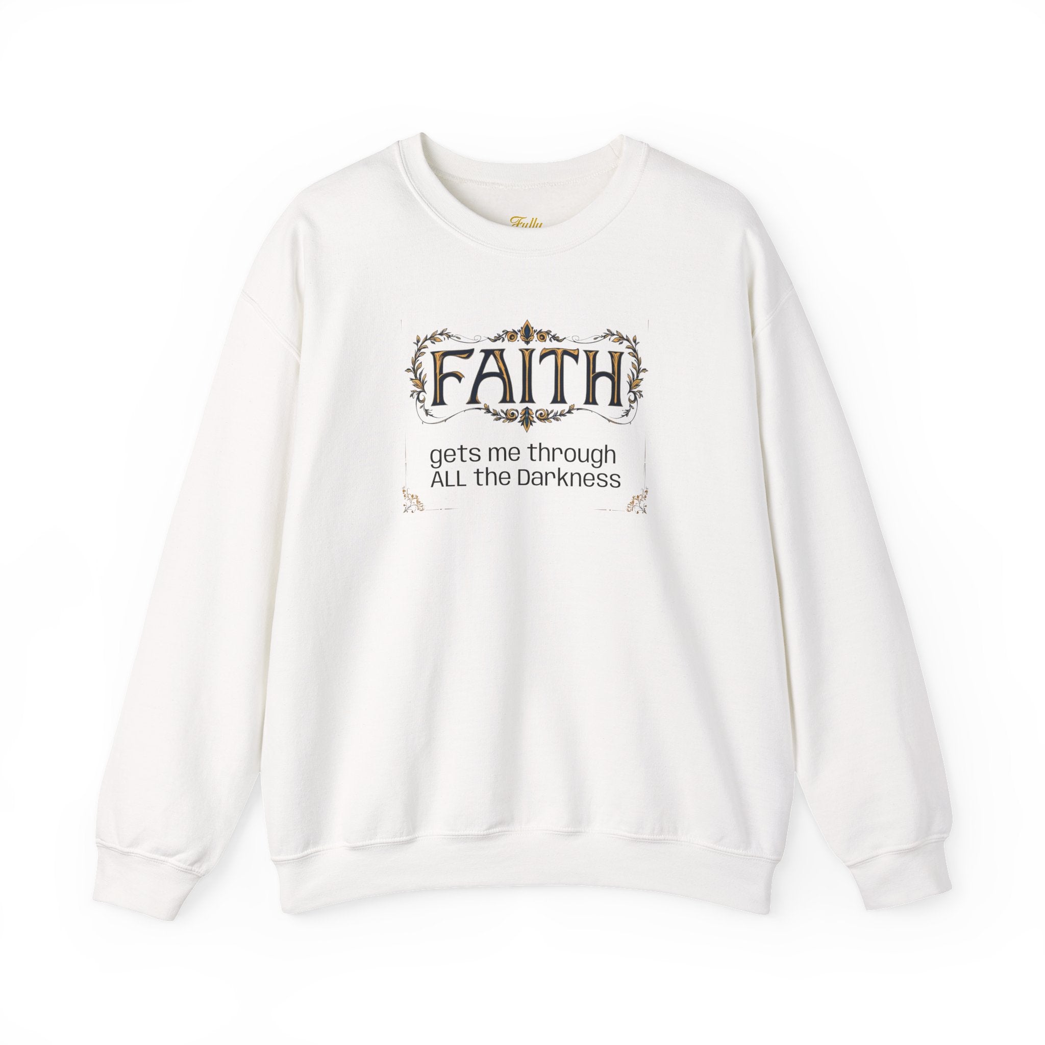 Faith Inspirational Crewneck Sweatshirt — "Faith Gets Me Through All the Darkness"