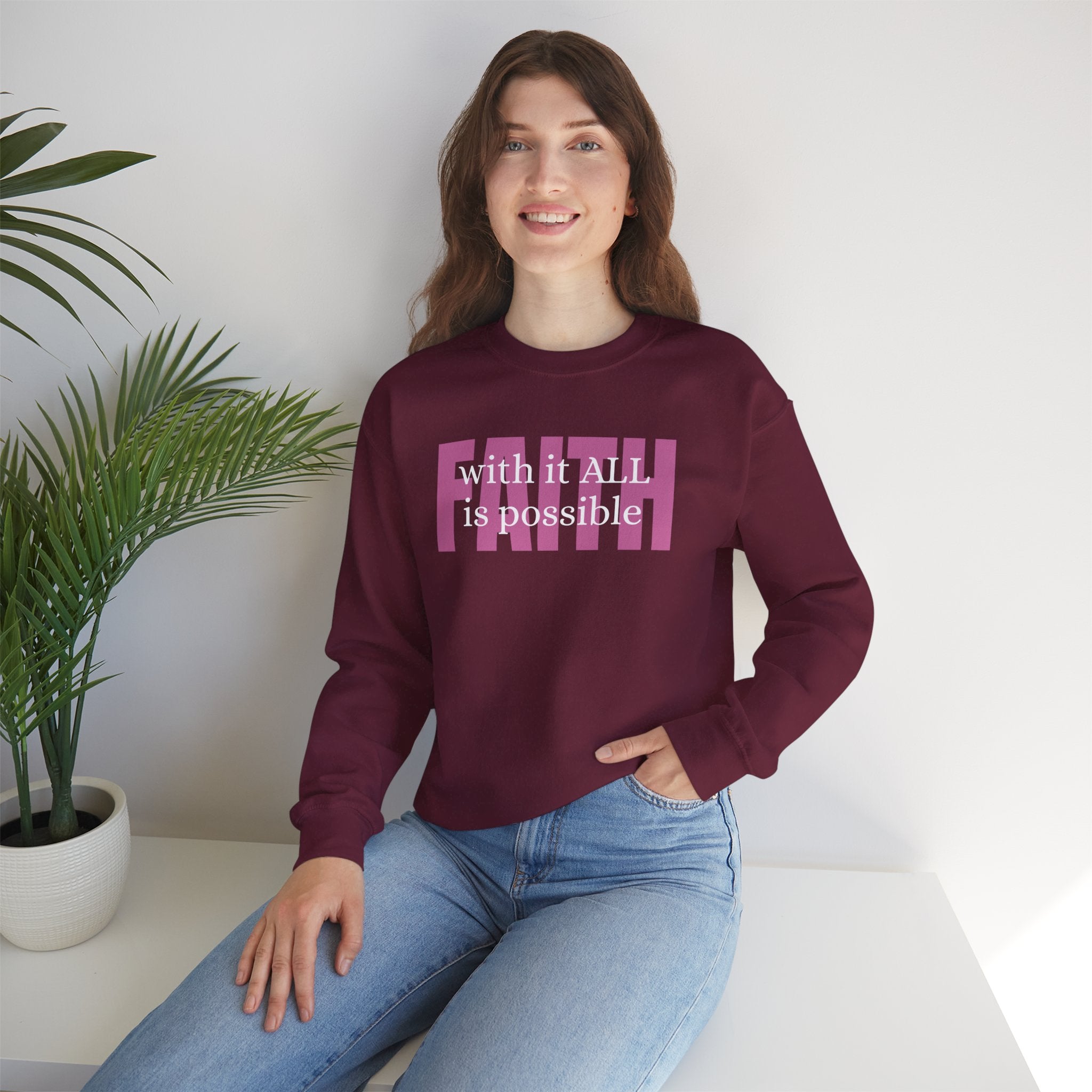 Faith Crewneck Sweatshirt — "With It All Is Possible" Inspirational Pullover