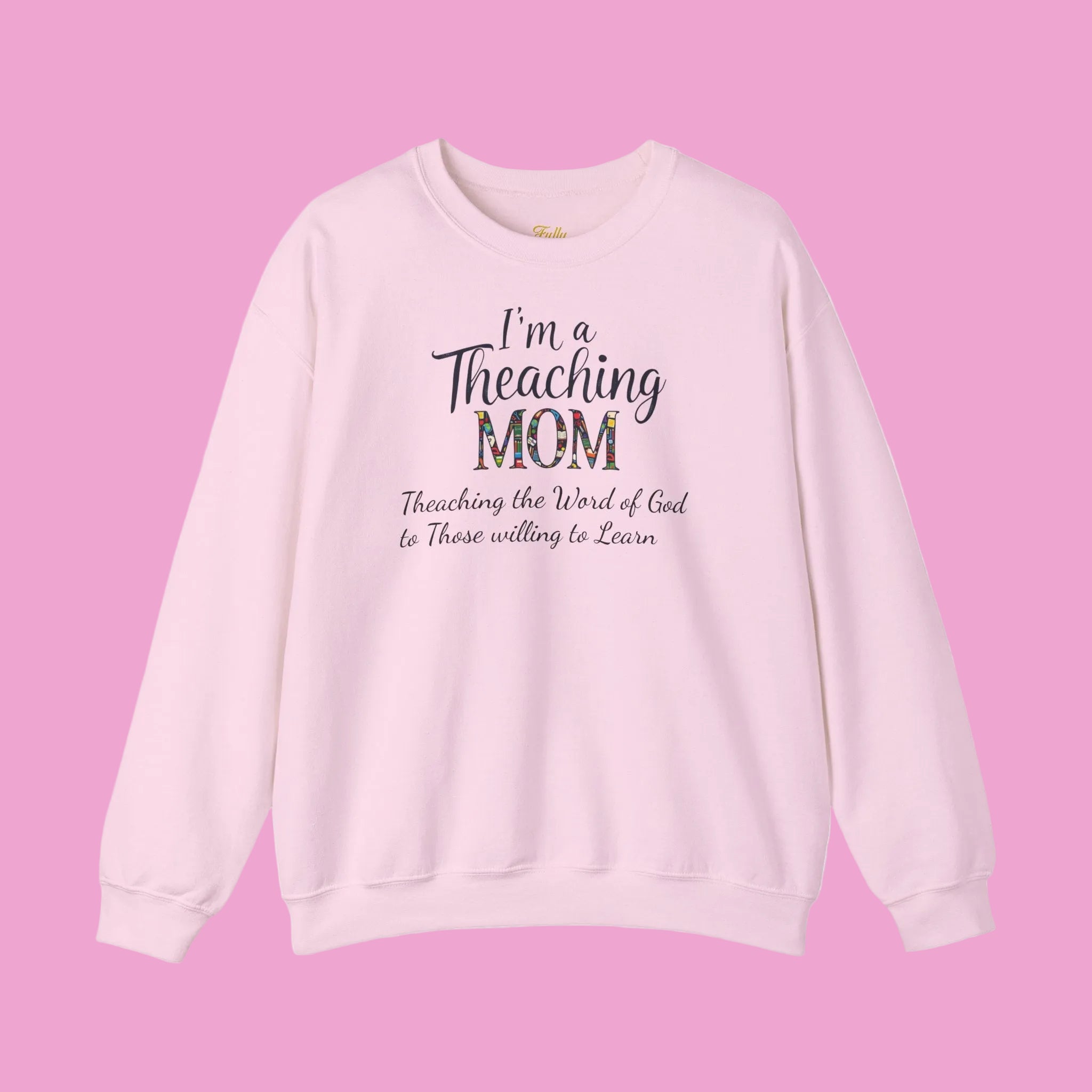 Teaching Mom Sweatshirt — "I'm a Teaching MOM" Christian Faith Crewneck
