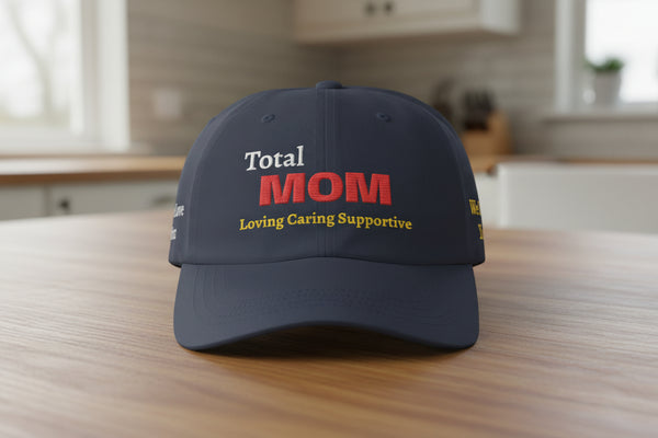Total MOM Embroidered Dad Cap — Loving, Caring & Supportive Mother’s Day Hat