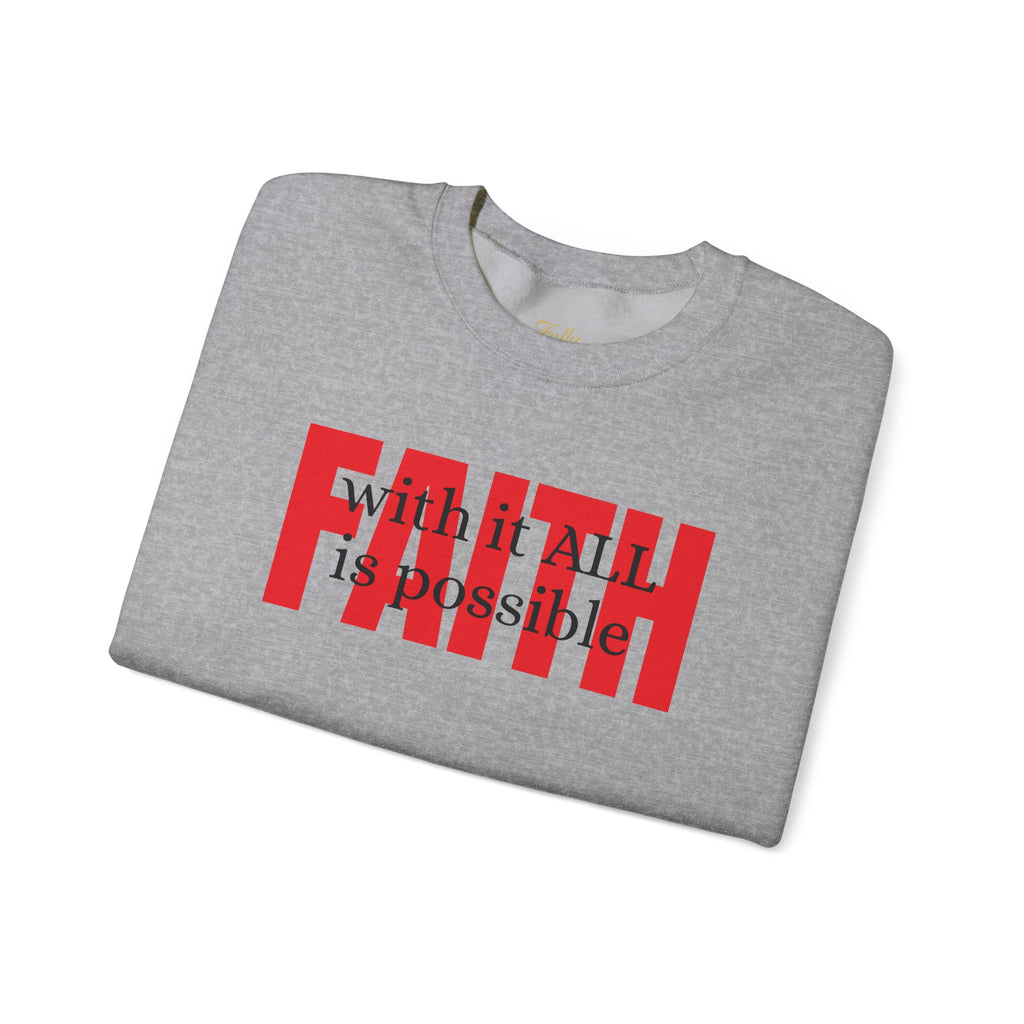 Faith Crewneck Sweatshirt — "With It All Is Possible" Inspirational Pullover