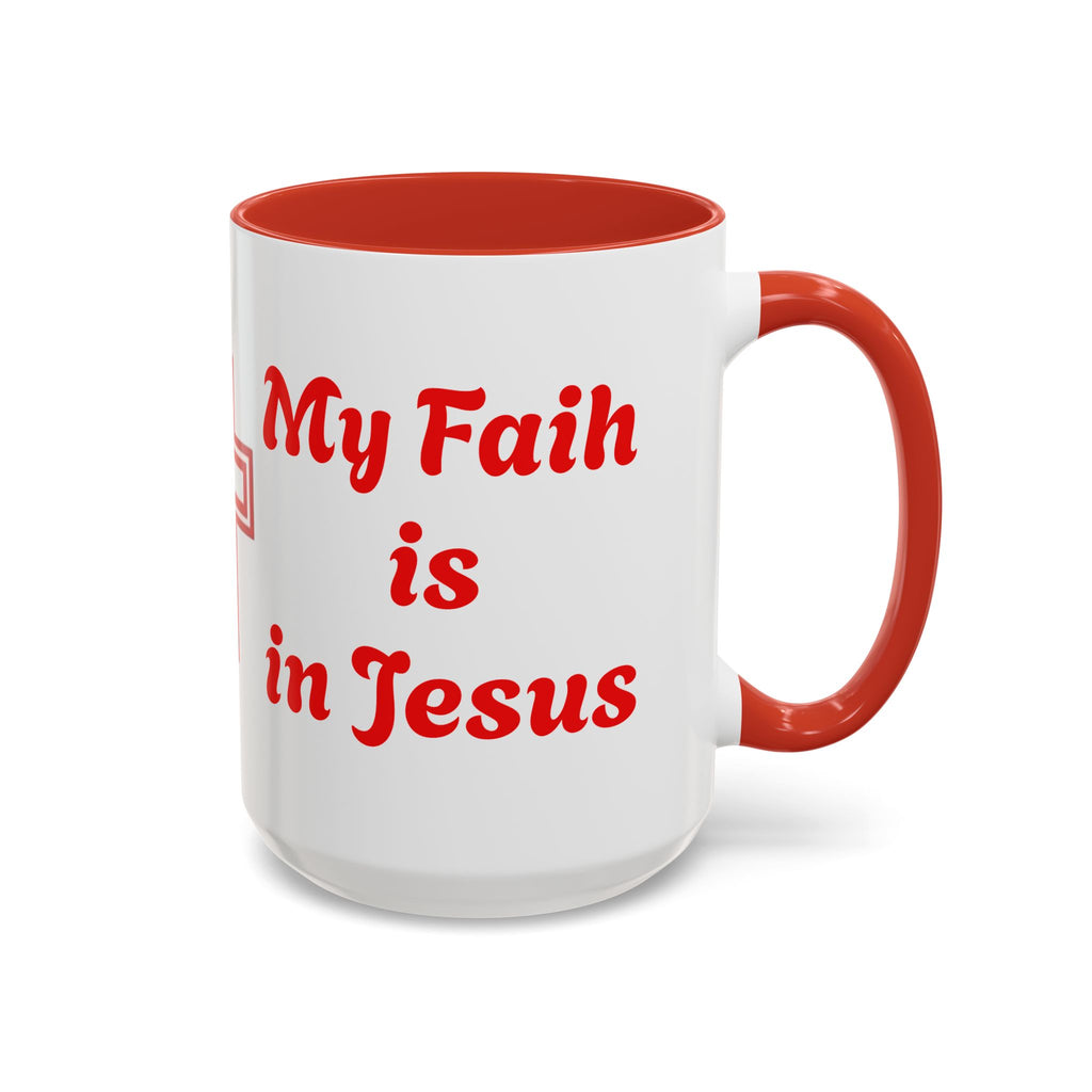 My Faith Is In Jesus Accent Coffee Mug — Christian Cross Red Accent 11/15oz – Christian faith apparel & gifts | Fully Christ