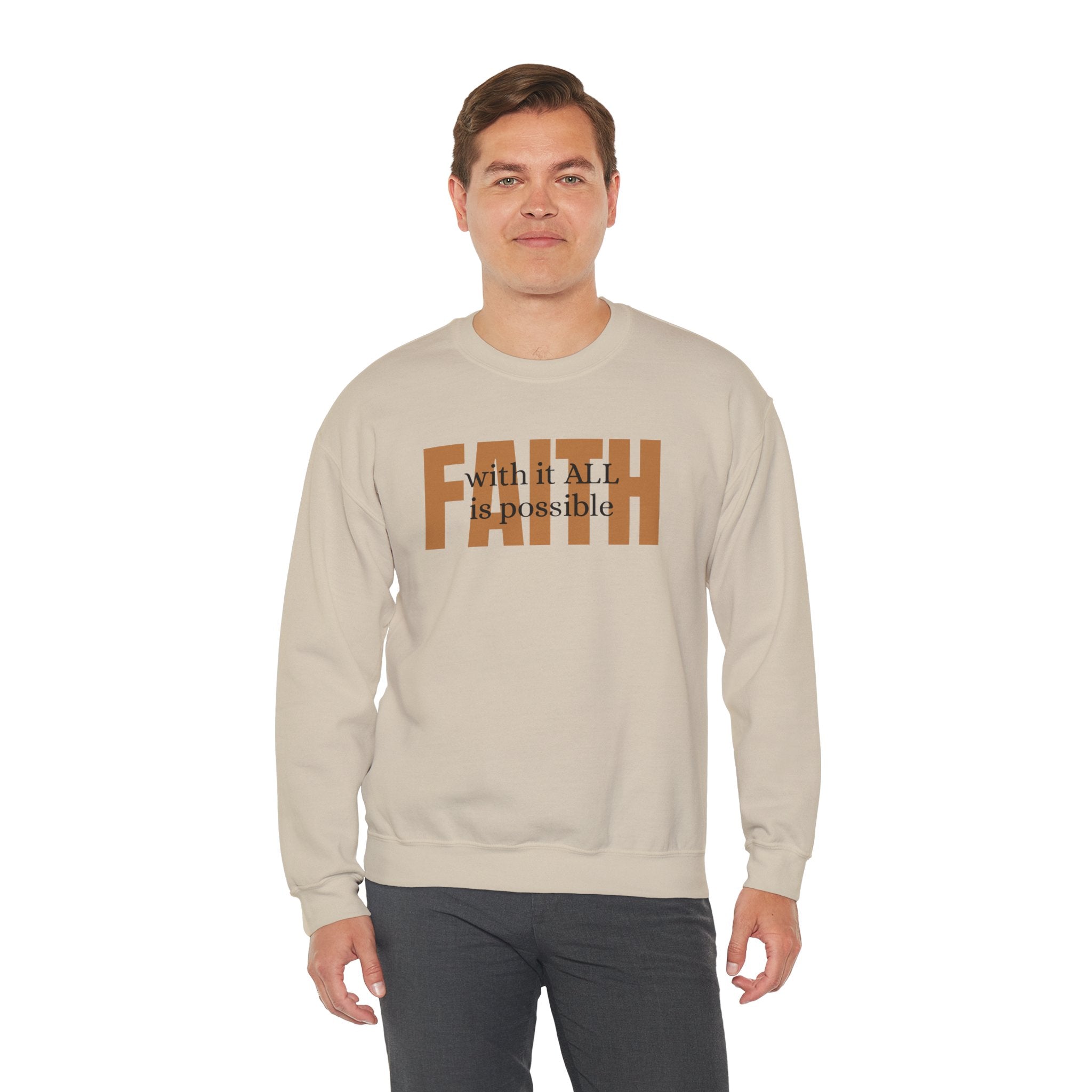 Faith Crewneck Sweatshirt — "With It All Is Possible" Inspirational Pullover