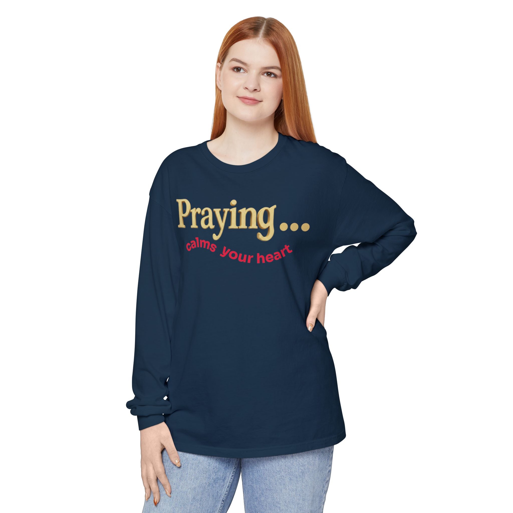 Praying... Calms Your Heart Long Sleeve Tee