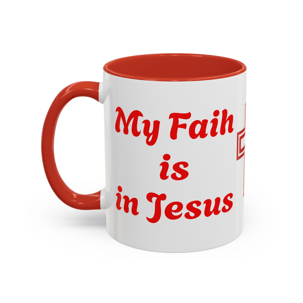 My Faith Is In Jesus Accent Coffee Mug — Christian Cross Red Accent 11/15oz – Christian faith apparel & gifts | Fully Christ