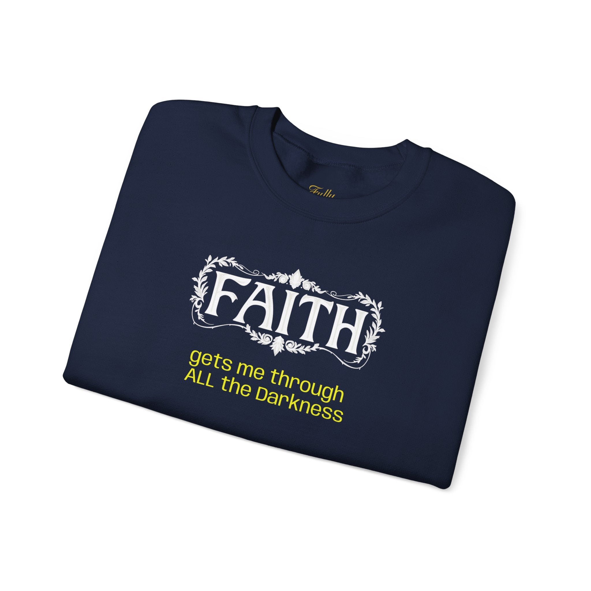 Faith Inspirational Crewneck Sweatshirt — "Faith Gets Me Through All the Darkness"