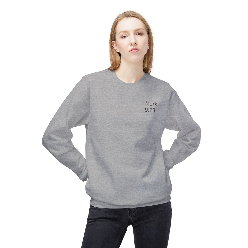 Faith- Mark 9:23- Sweatshirt