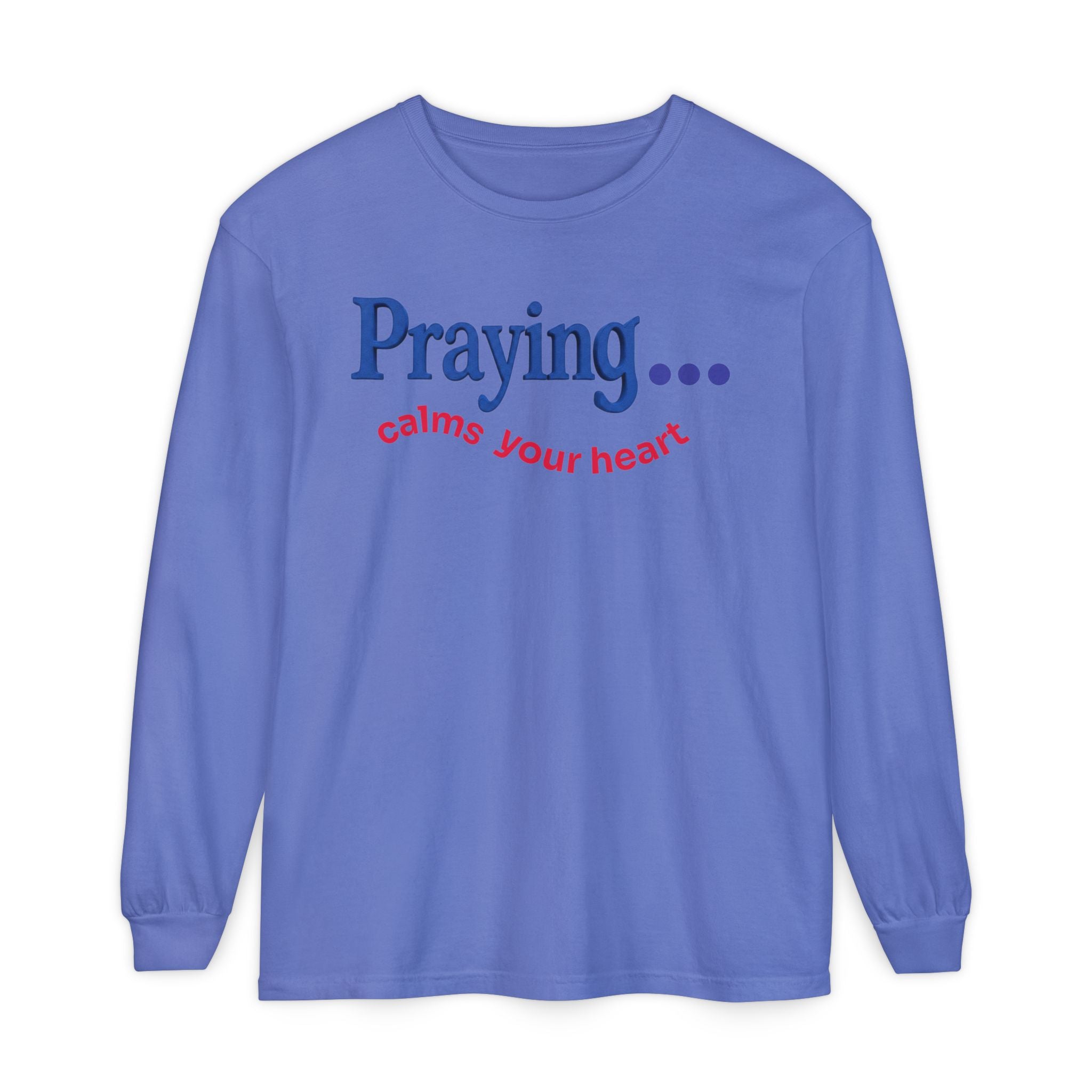 Praying... Calms Your Heart Long Sleeve Tee