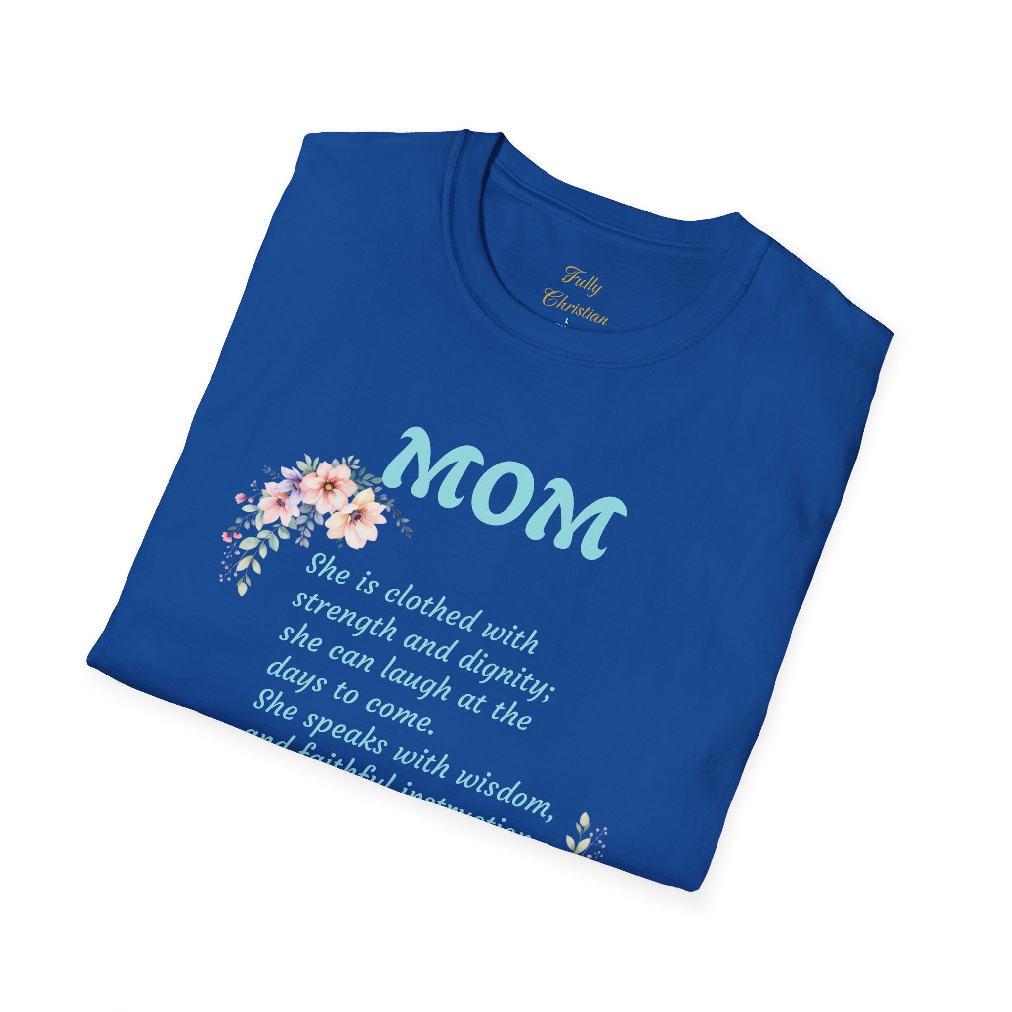 Mom Floral Scripture T-Shirt — Proverbs 31:25 Tribute Shirt