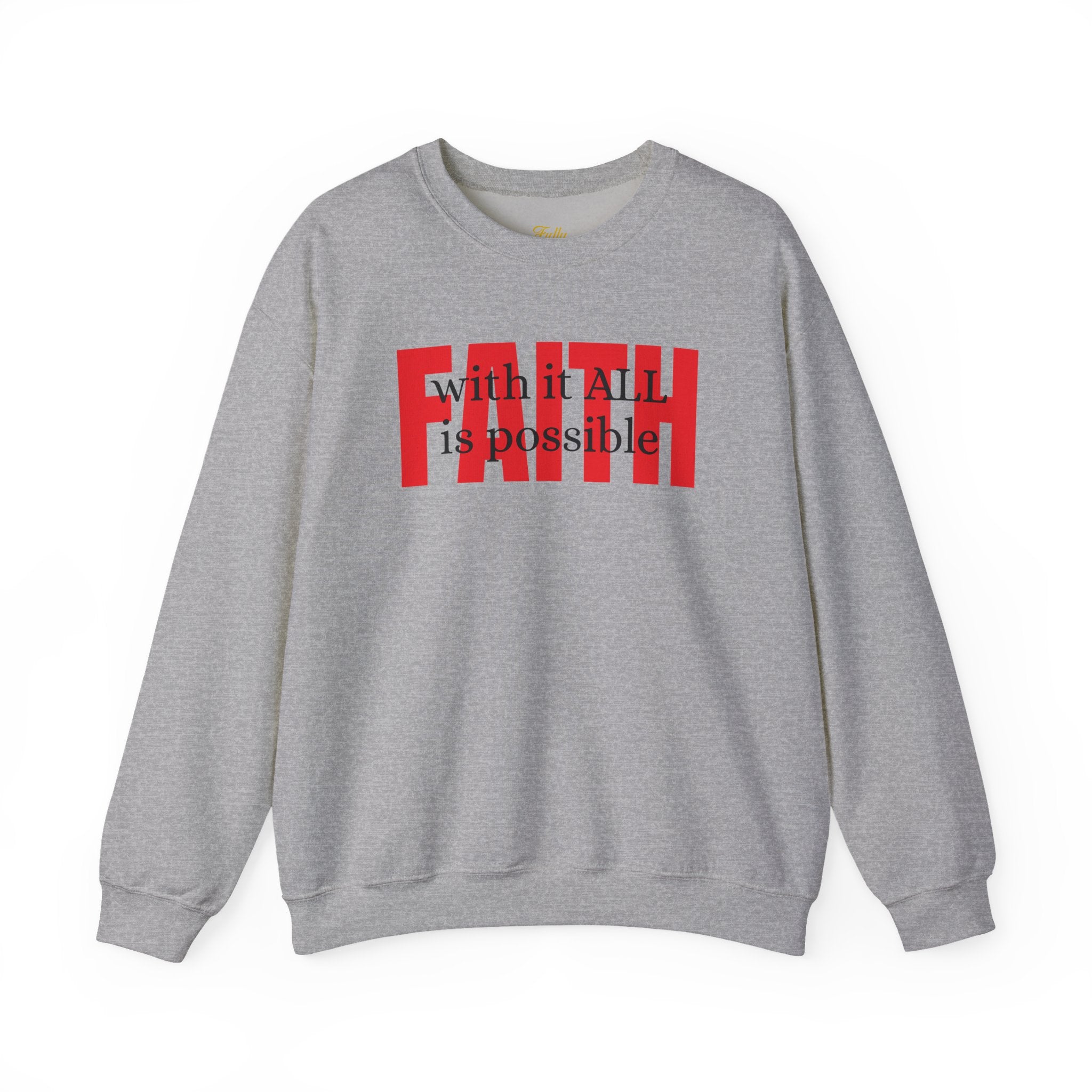Faith Crewneck Sweatshirt — "With It All Is Possible" Inspirational Pullover