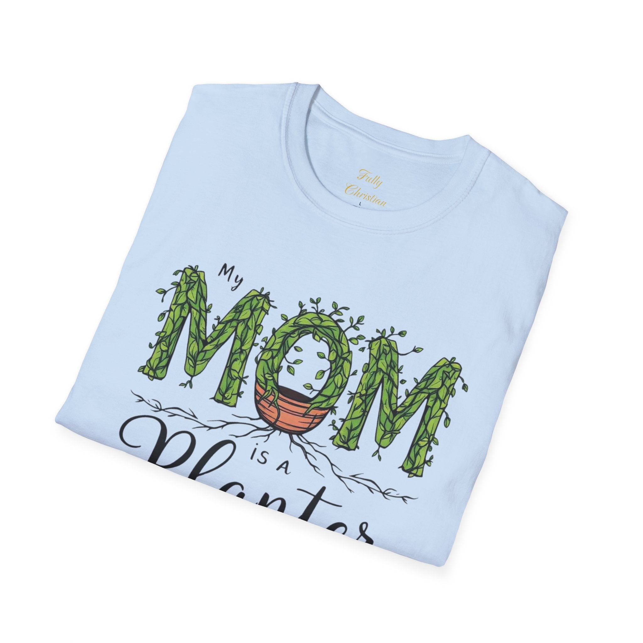 Mom Is a Planter T-Shirt — Christian Gardening Mother's Day Gift