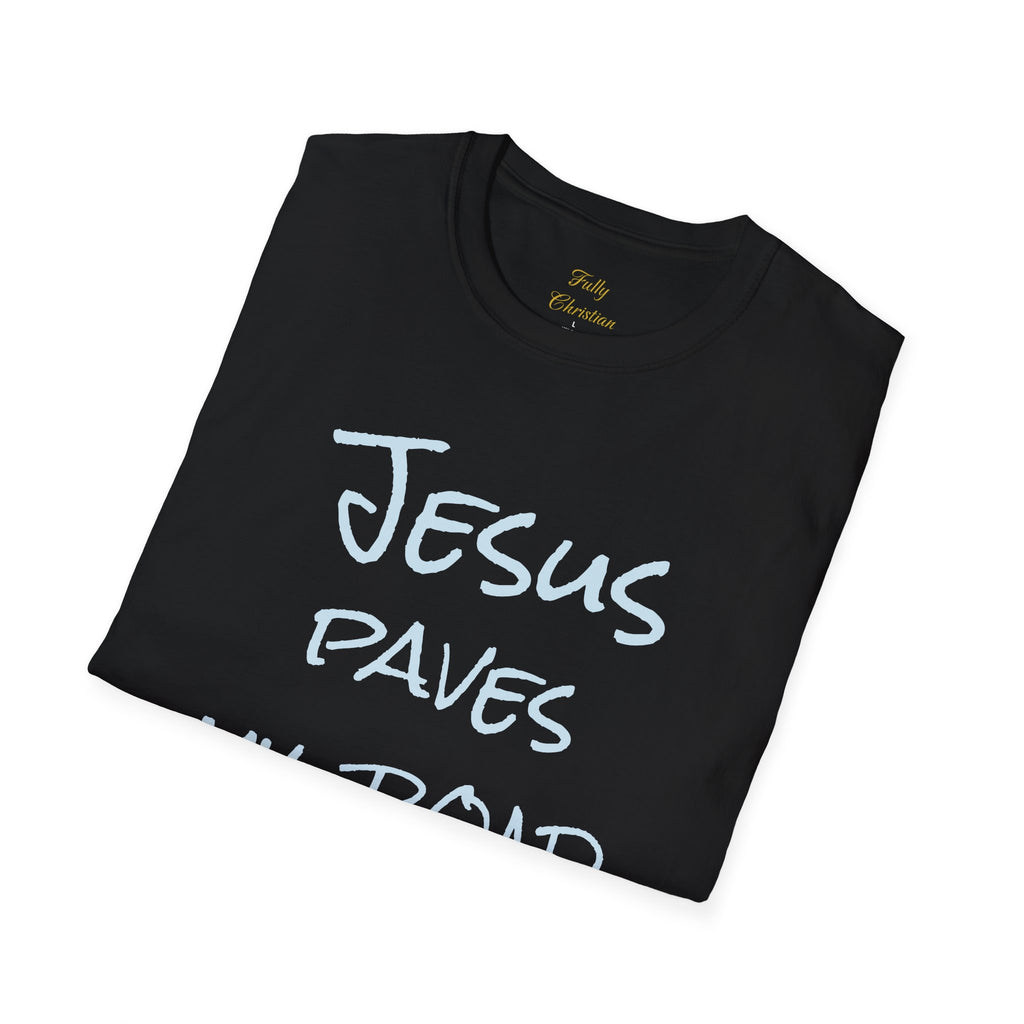 Jesus Paves My Road T-Shirt — Christian Faith Inspirational Tee