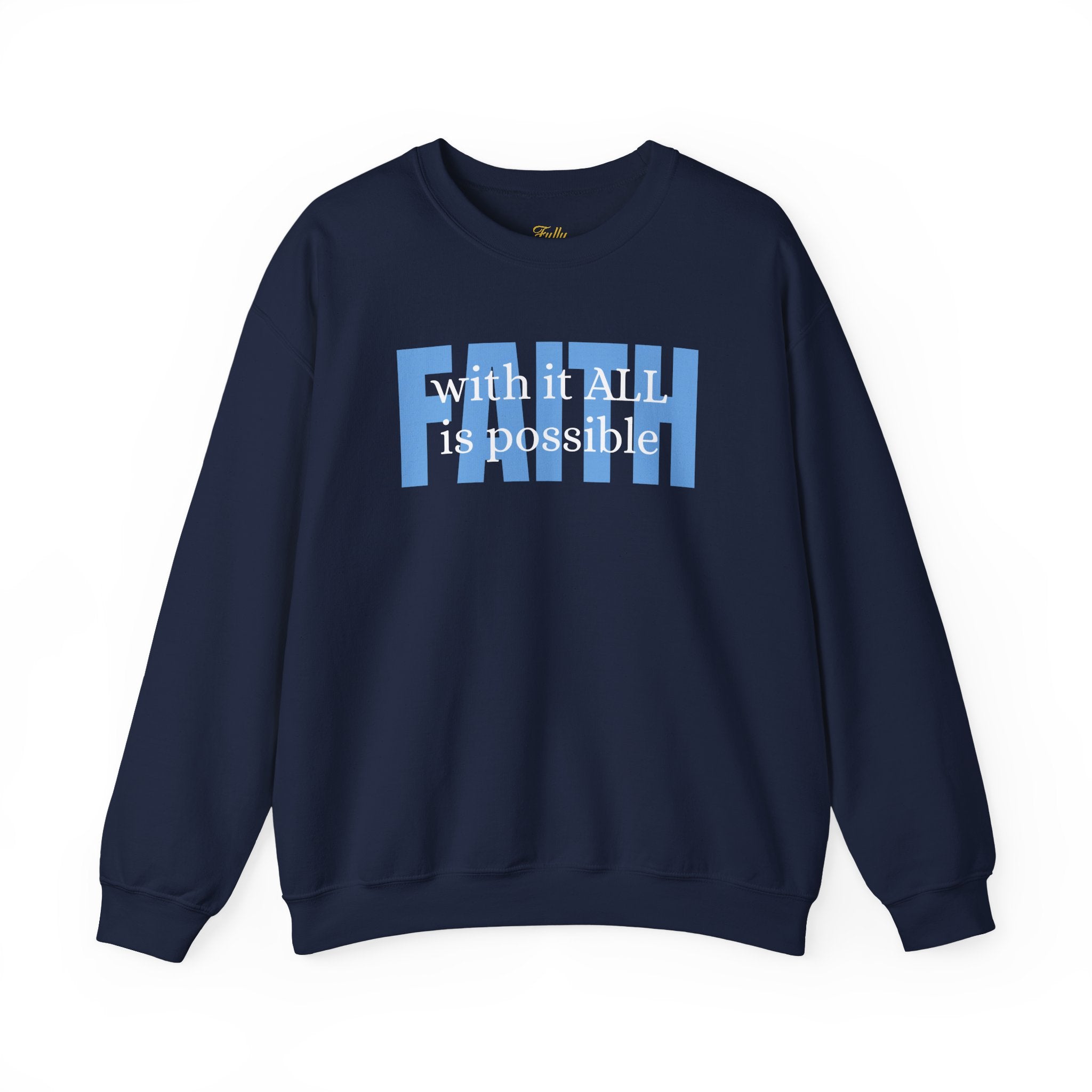 Faith Crewneck Sweatshirt — "With It All Is Possible" Inspirational Pullover