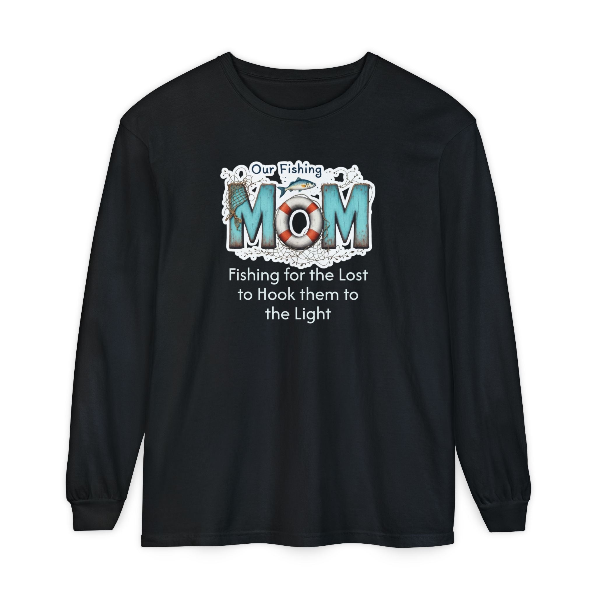 Fishing Mom Long Sleeve T‑Shirt — “Fishing for the Lost to Hook Them to the Light”