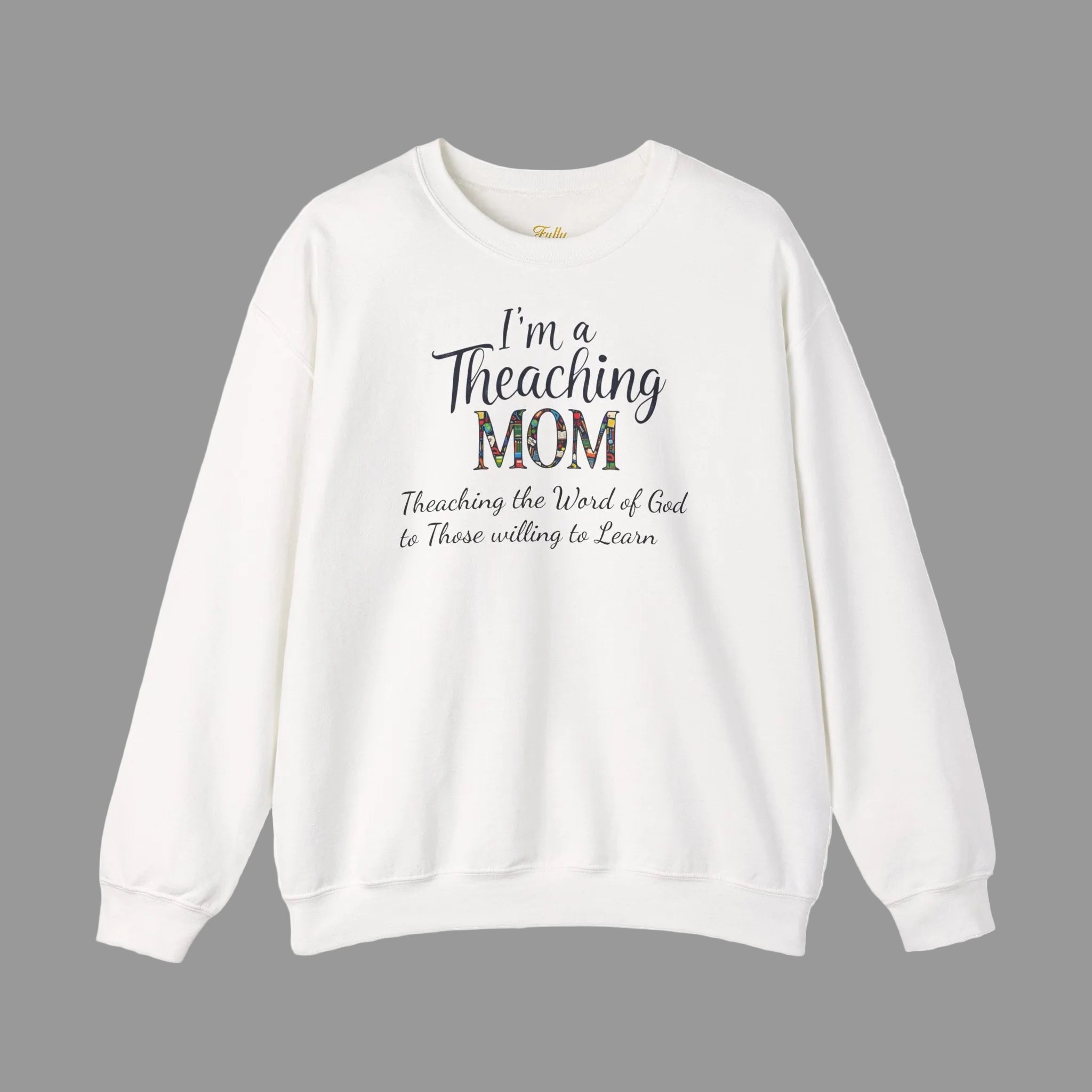 Teaching Mom Sweatshirt — "I'm a Teaching MOM" Christian Faith Crewneck