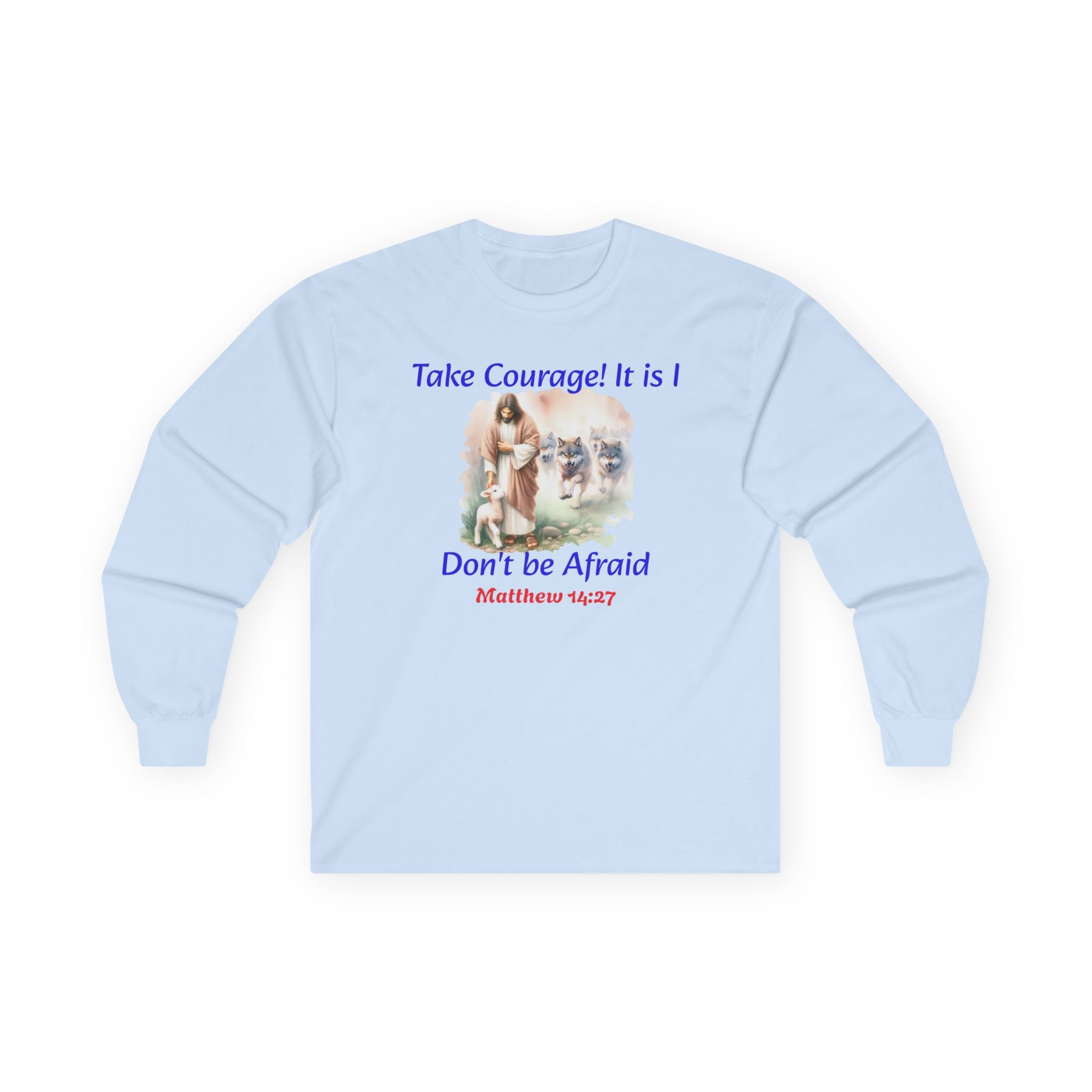 Christian Long Sleeve Tee — "Take Courage! It Is I. Don't Be Afraid" (Matthew 14:27)