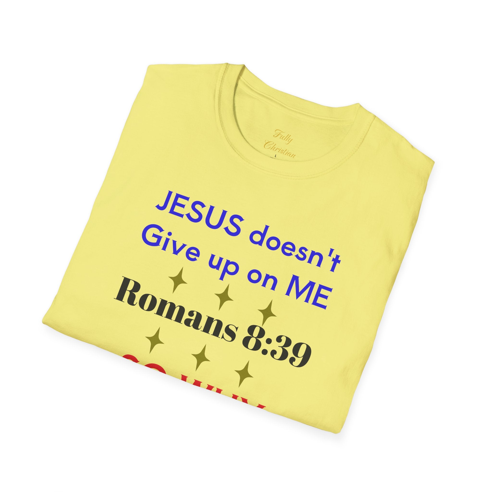 Romans 8:39 'So Why Should I' Christian T-Shirt