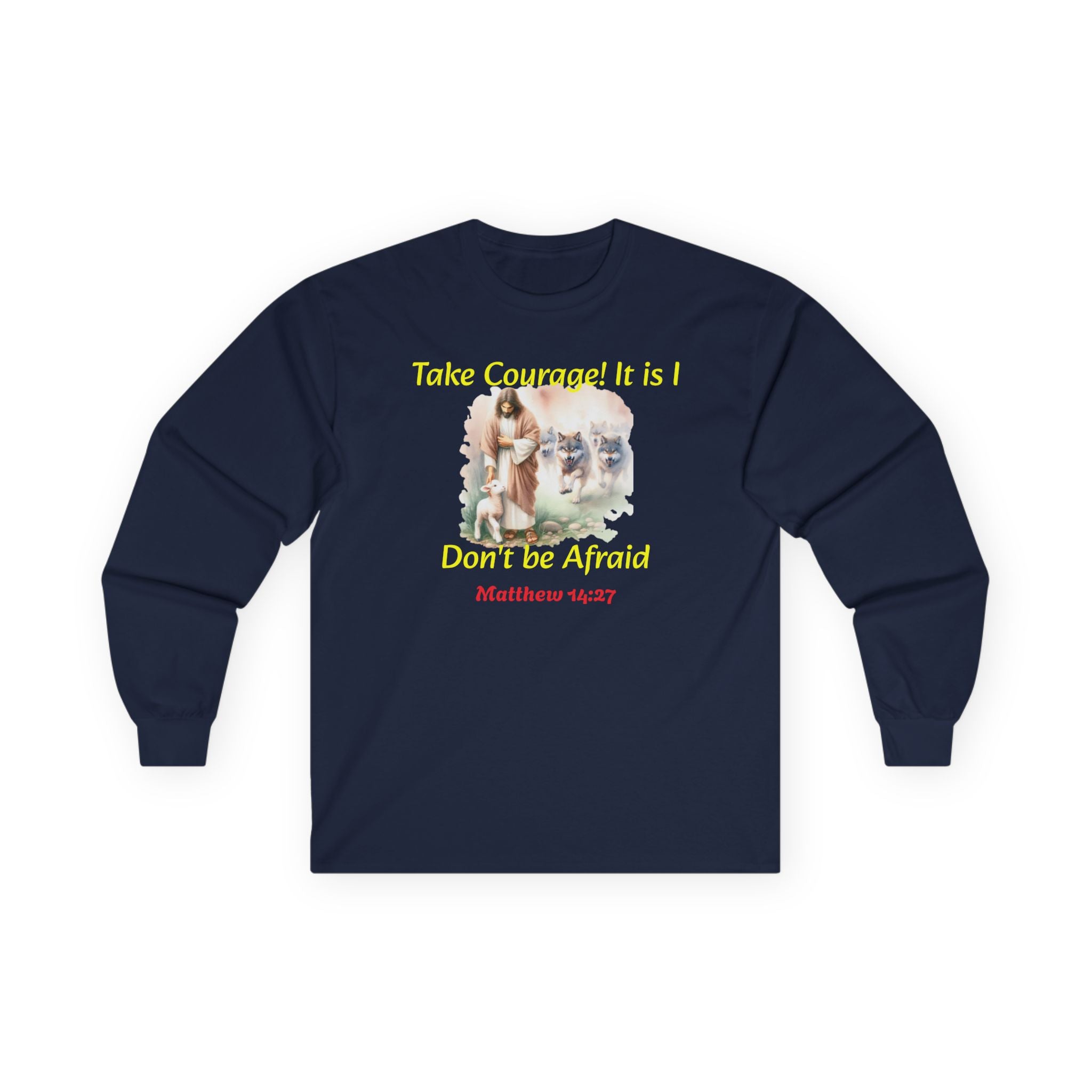 Christian Long Sleeve Tee — "Take Courage! It Is I. Don't Be Afraid" (Matthew 14:27)