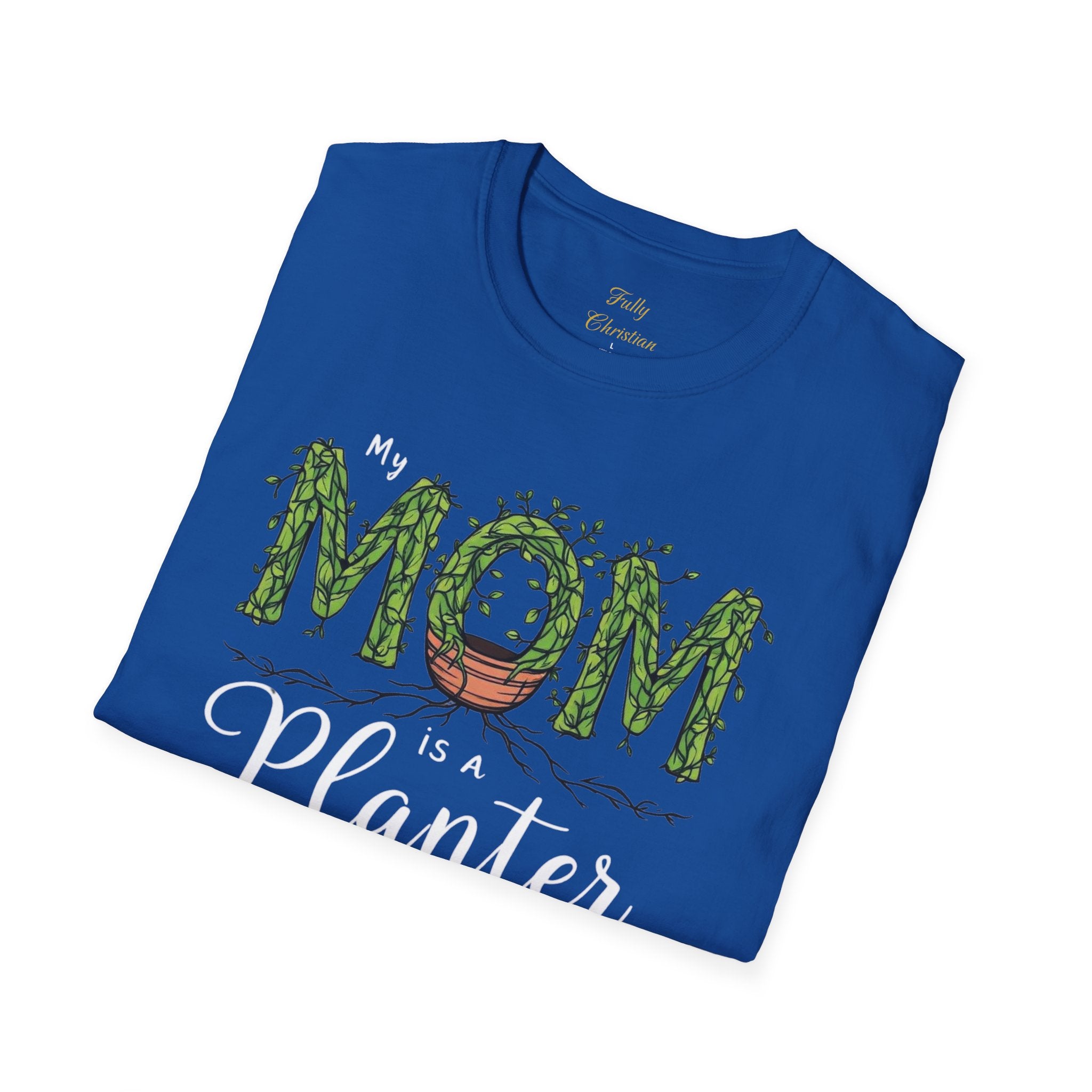 Mom Is a Planter T-Shirt — Christian Gardening Mother's Day Gift