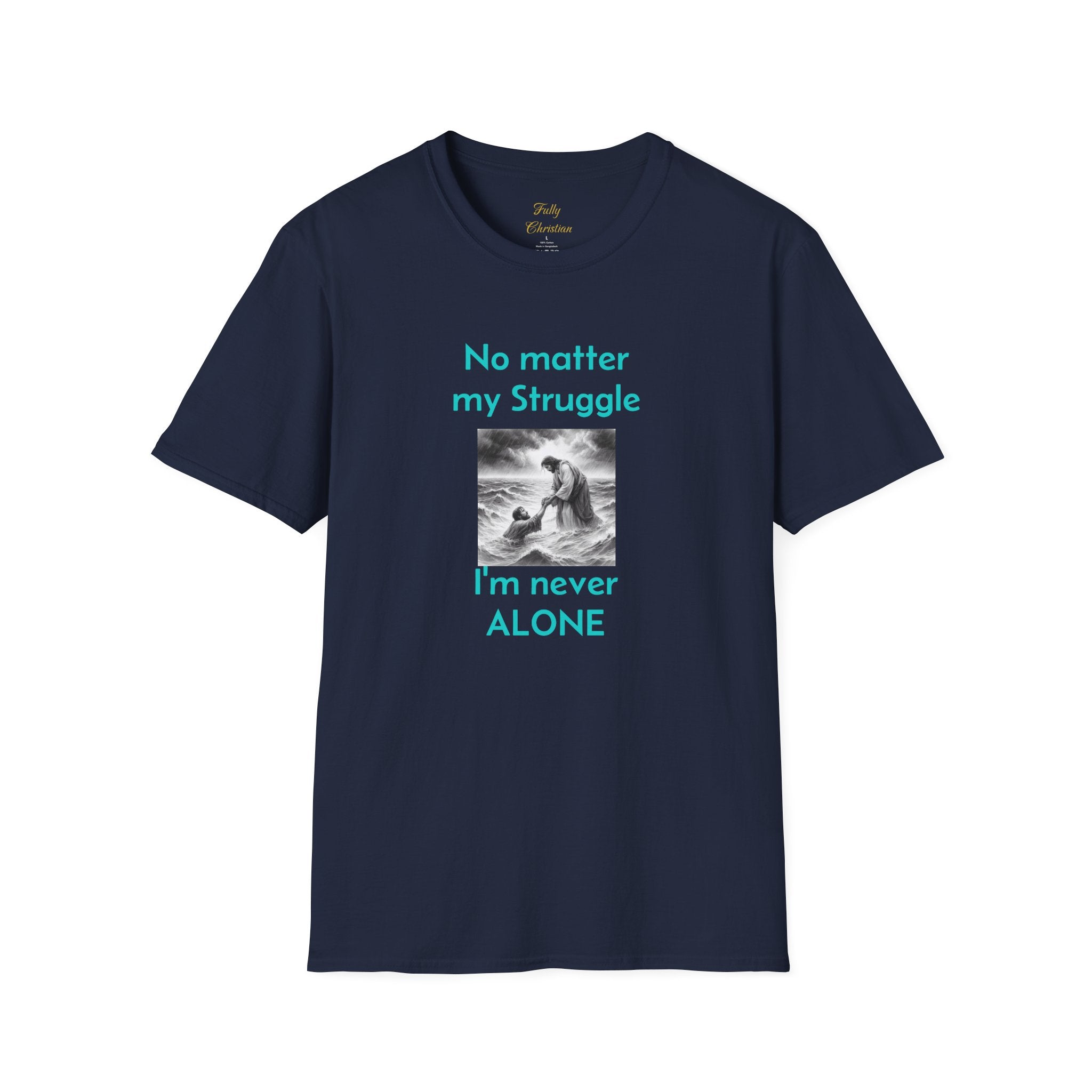 T-Shirt — "No Matter My Struggle I'm Never Alone" Inspirational Jesus Comfort Tee