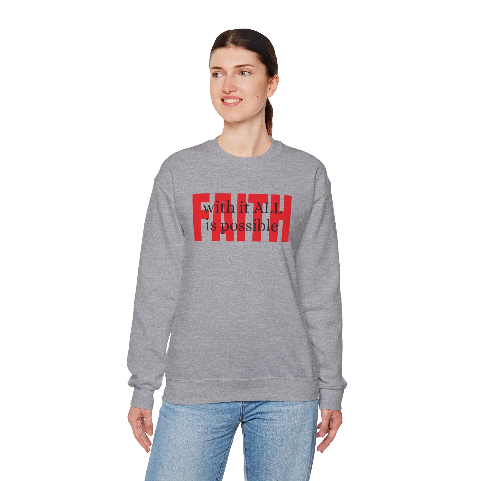 Faith Crewneck Sweatshirt — "With It All Is Possible" Inspirational Pullover