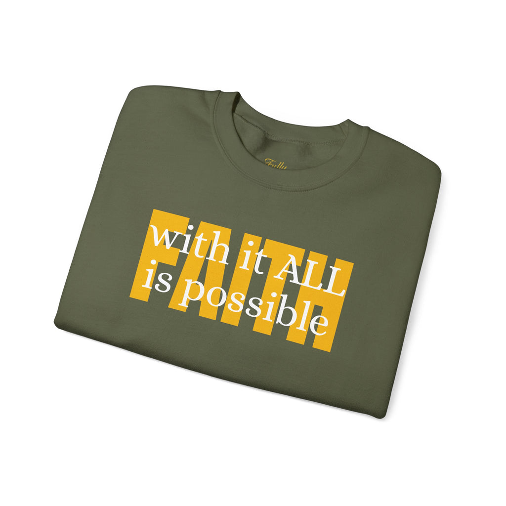 Faith Crewneck Sweatshirt — "With It All Is Possible" Inspirational Pullover