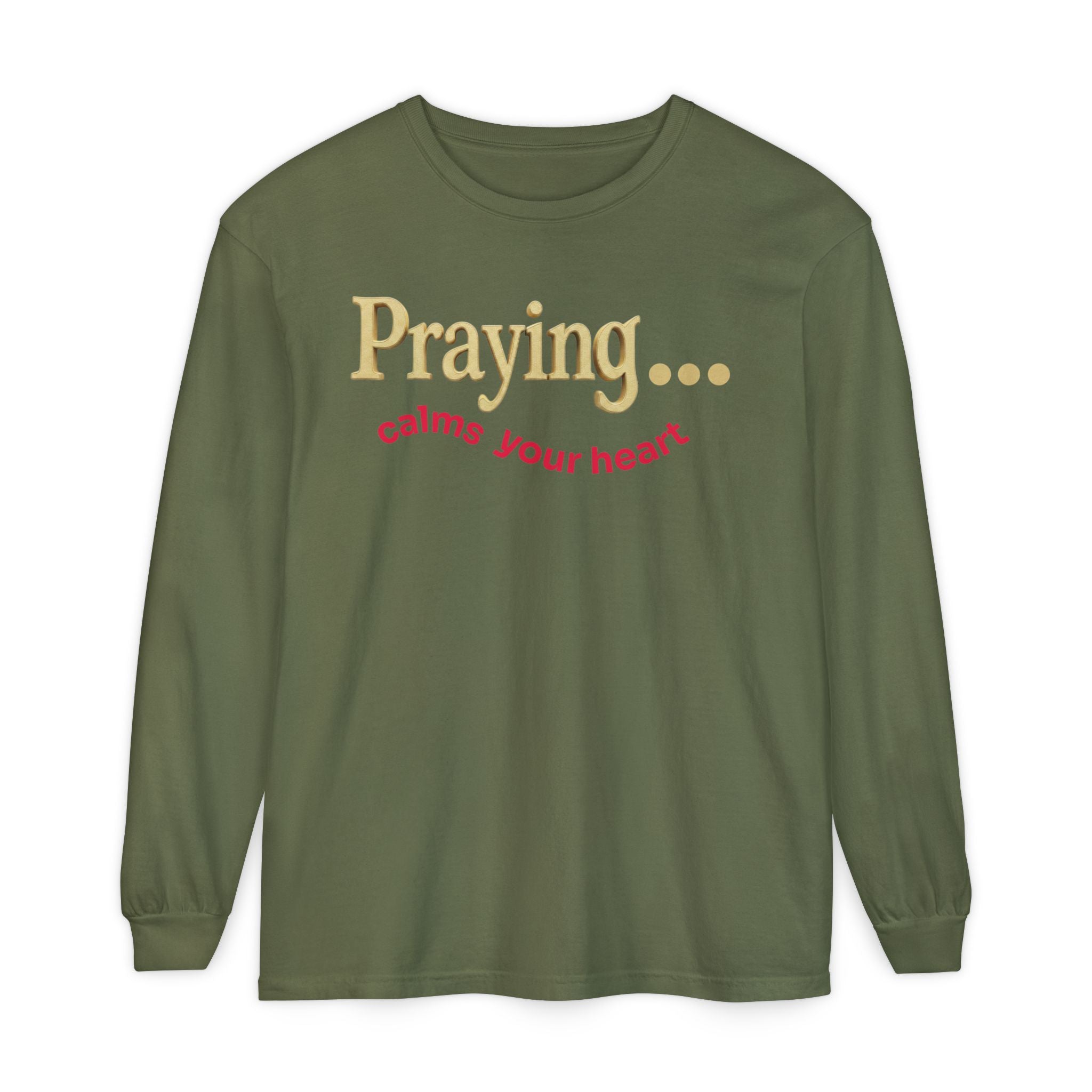 Praying... Calms Your Heart Long Sleeve Tee