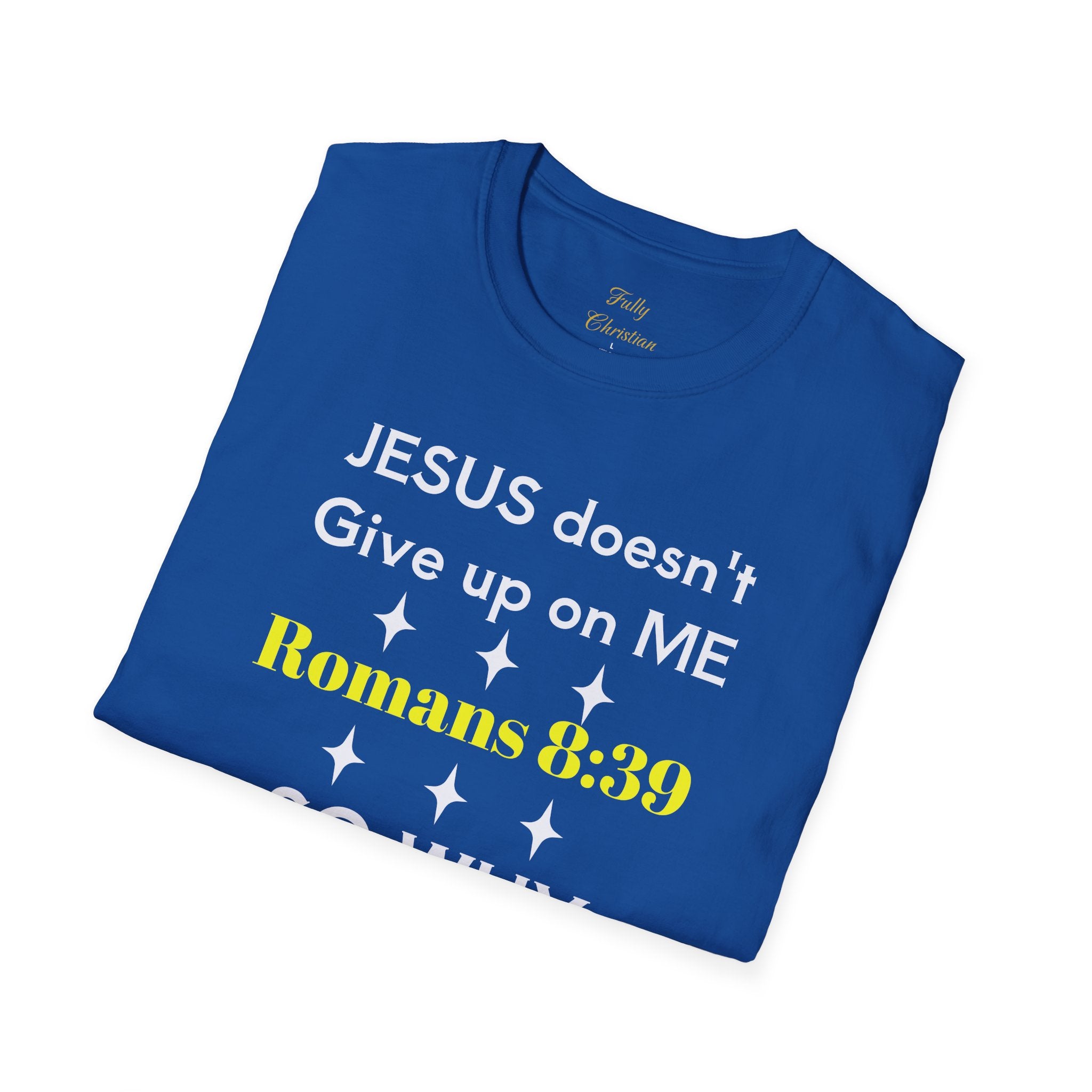 Romans 8:39 'So Why Should I' Christian T-Shirt