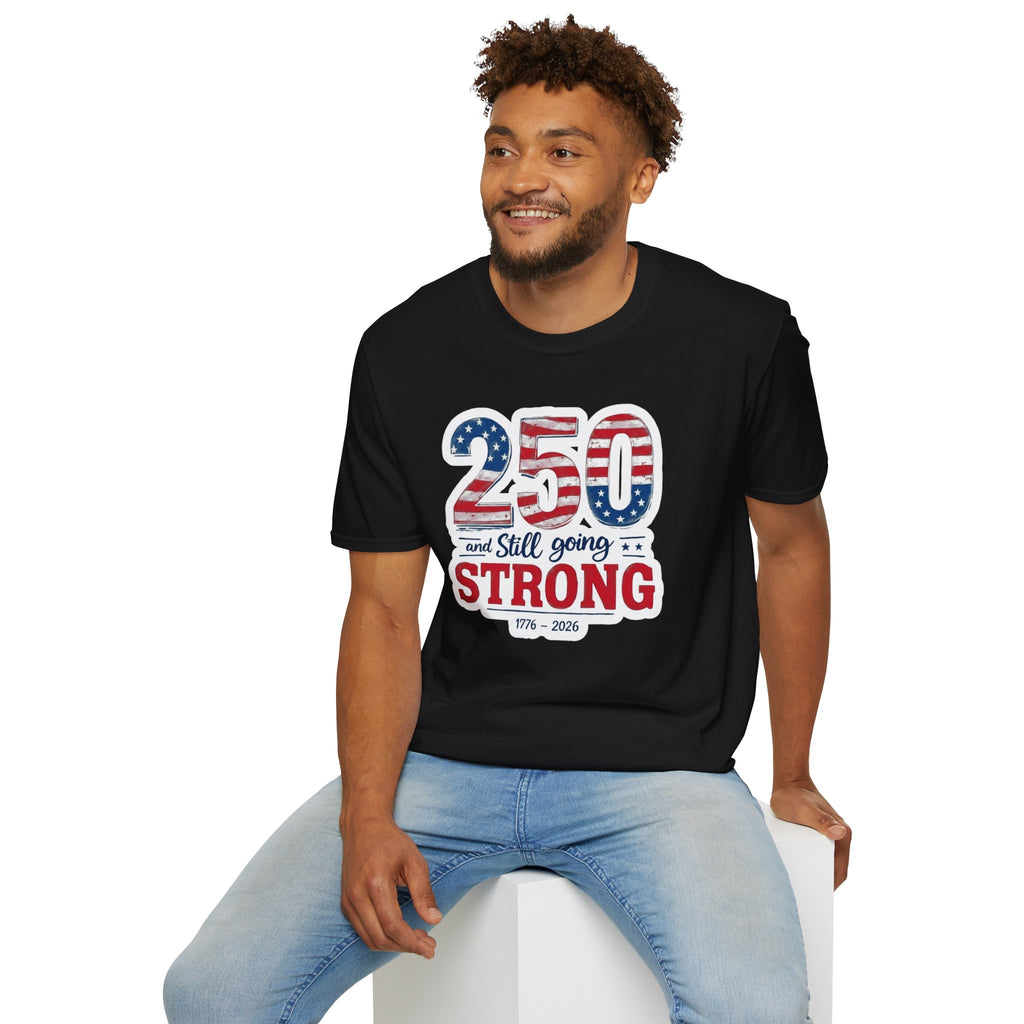250 and Still Going Strong T-Shirt — Patriotic Anniversary Tee