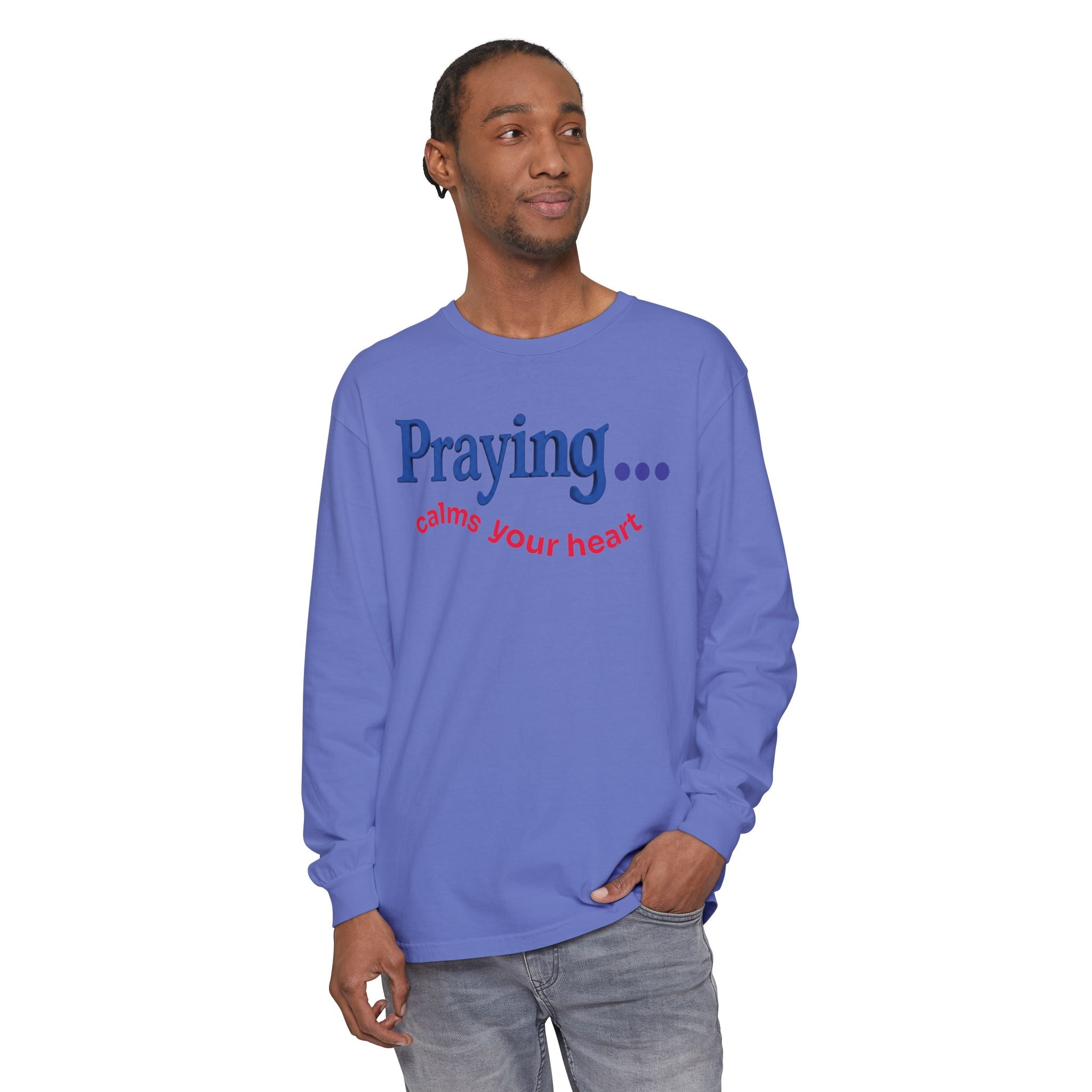 Praying... Calms Your Heart Long Sleeve Tee