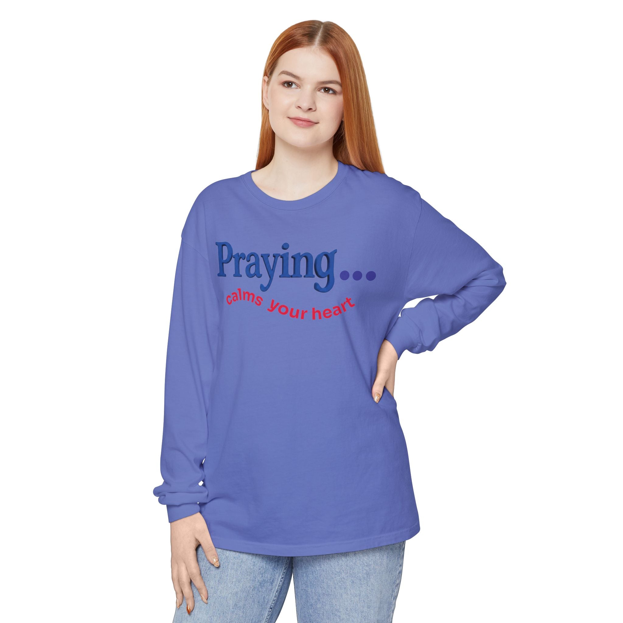 Praying... Calms Your Heart Long Sleeve Tee